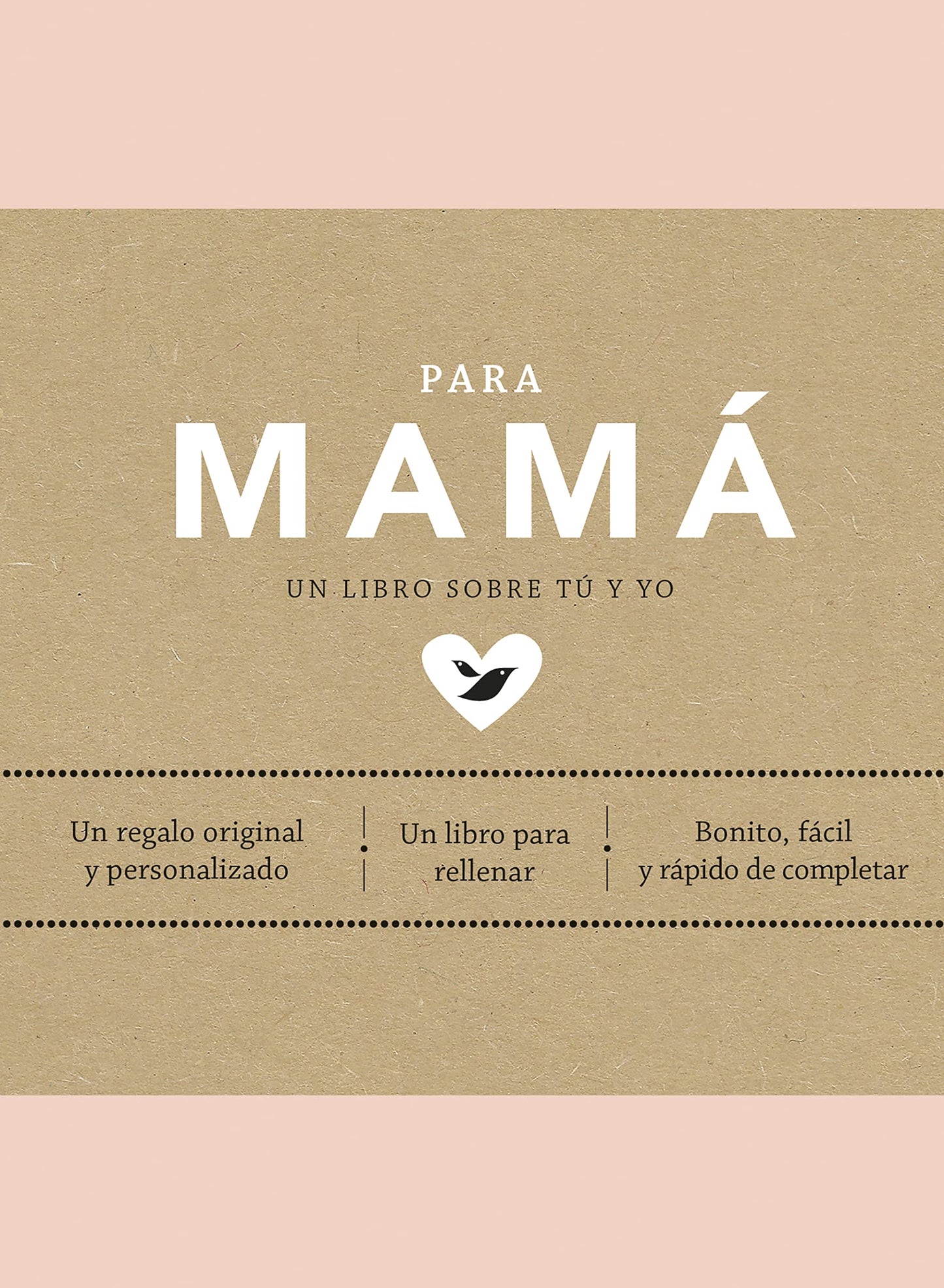 Libro: Para mamá (edición oficial): Un libro personalizable perfecto para regalar a las madres. Un regalo único y original que atesorará durante años.