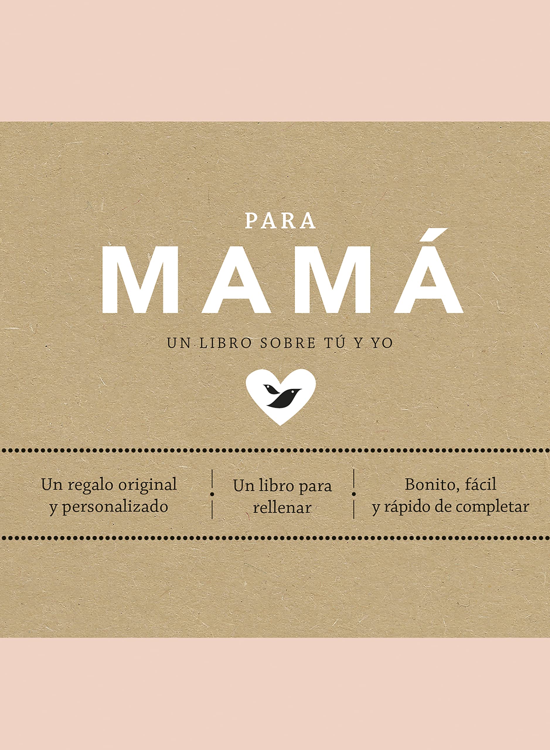 Libro: Para mamá (edición oficial): Un libro personalizable perfecto para regalar a las madres. Un regalo único y original que atesorará durante años.