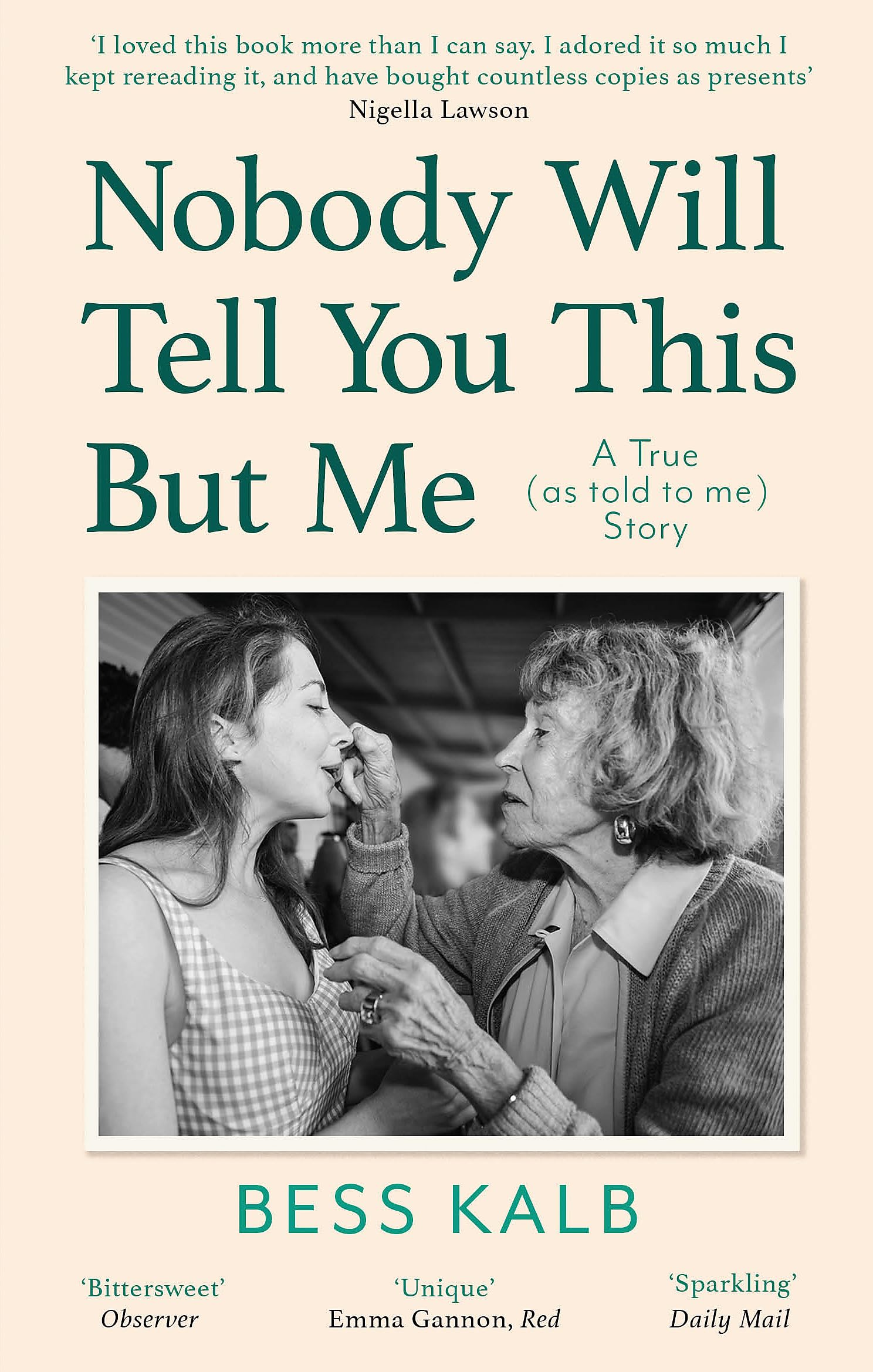 Libro: Nobody Will Tell You This But Me: A True (as told to me) Story: 'I loved this book more than I can say' Nigella Lawson