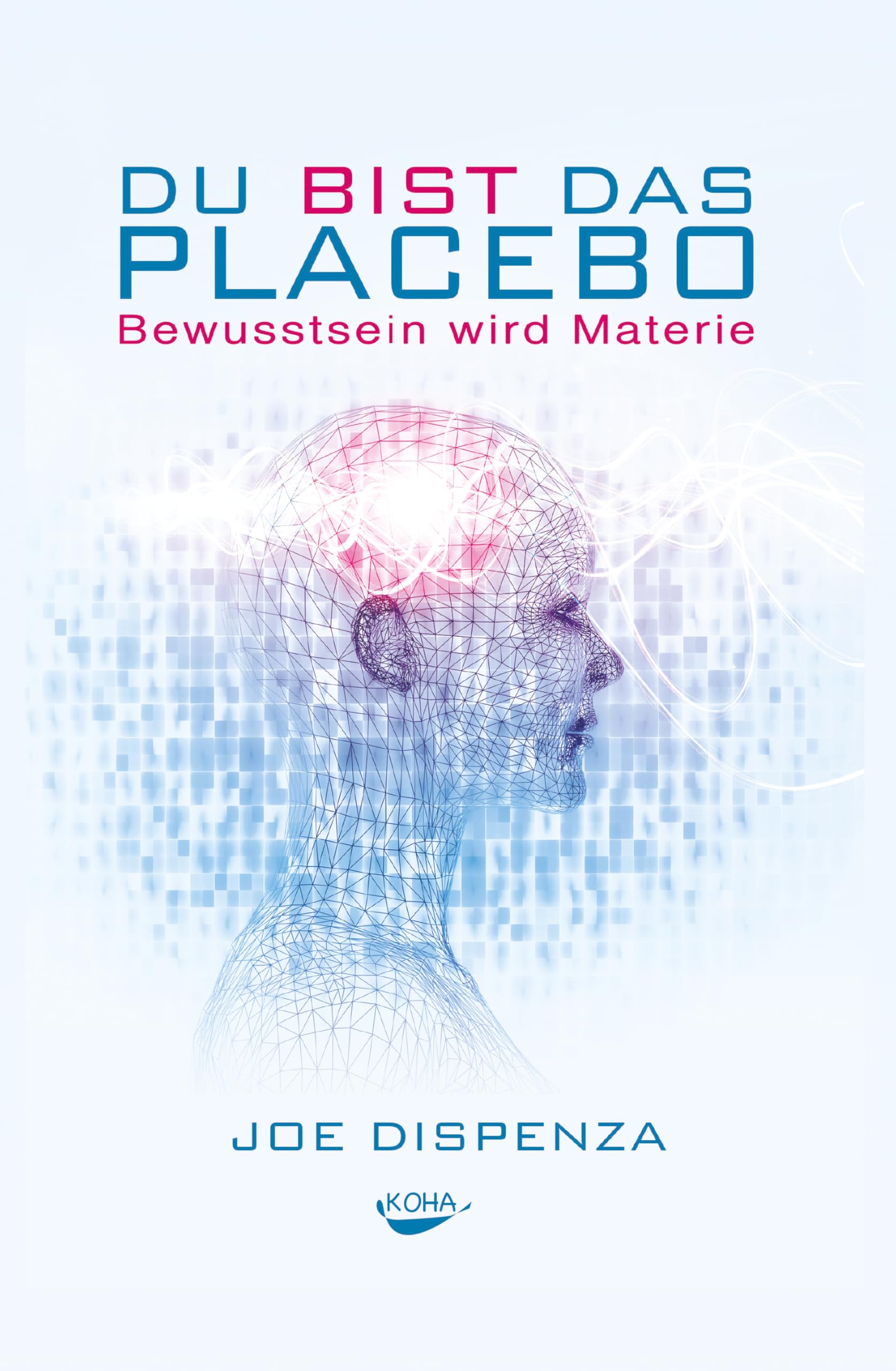 Libro: Du bist das Placebo: Bewusstsein wird Materie