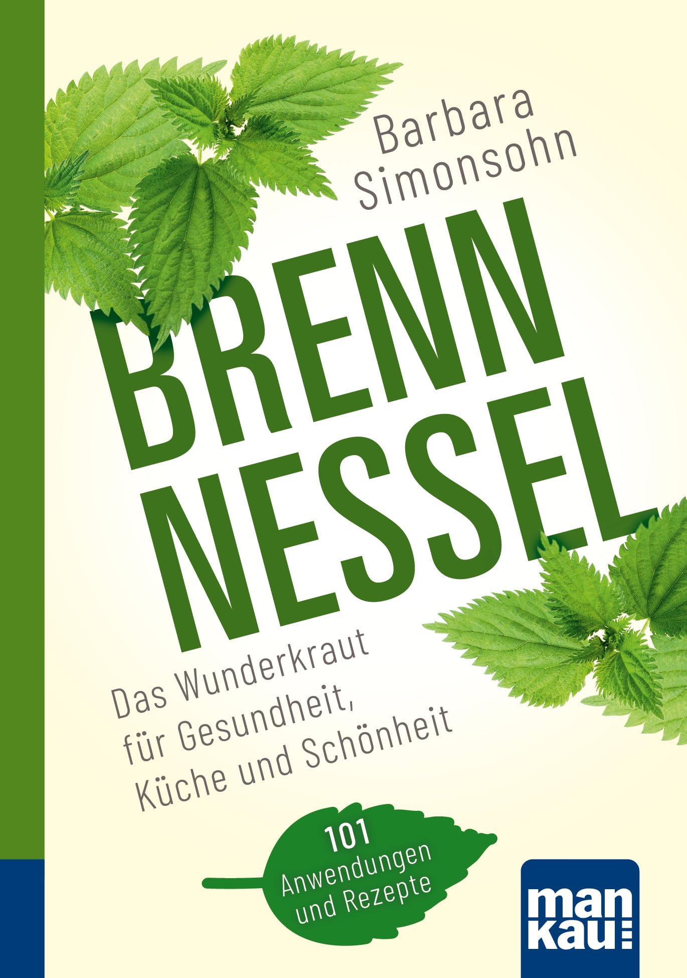 Libro: Brennnessel. Kompakt-Ratgeber: Das Wunderkraut für Gesundheit, Küche und Schönheit. 101 Anwendungen und Rezepte