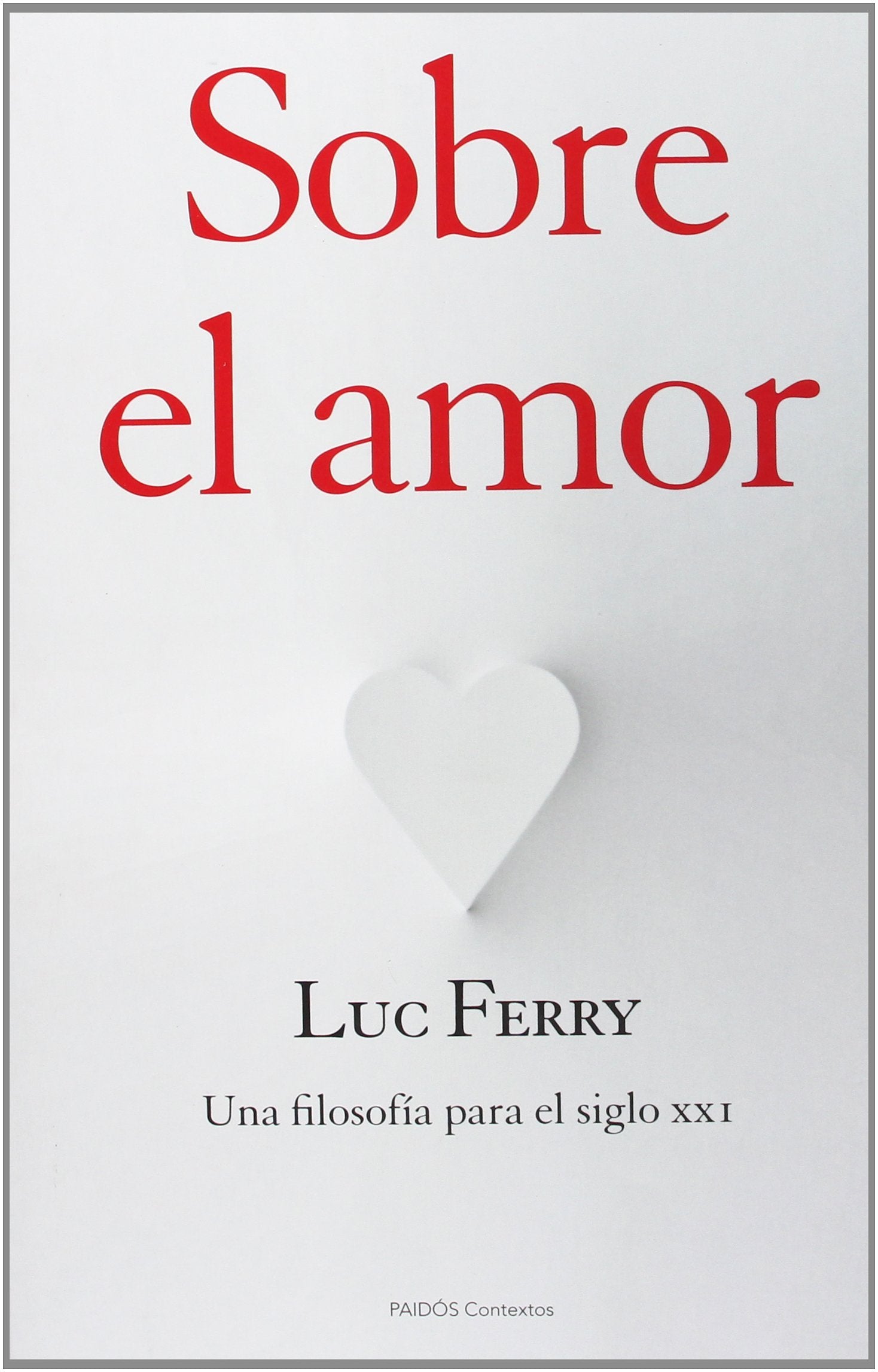 Libro: Sobre el amor: Una filosofía para el siglo XXI