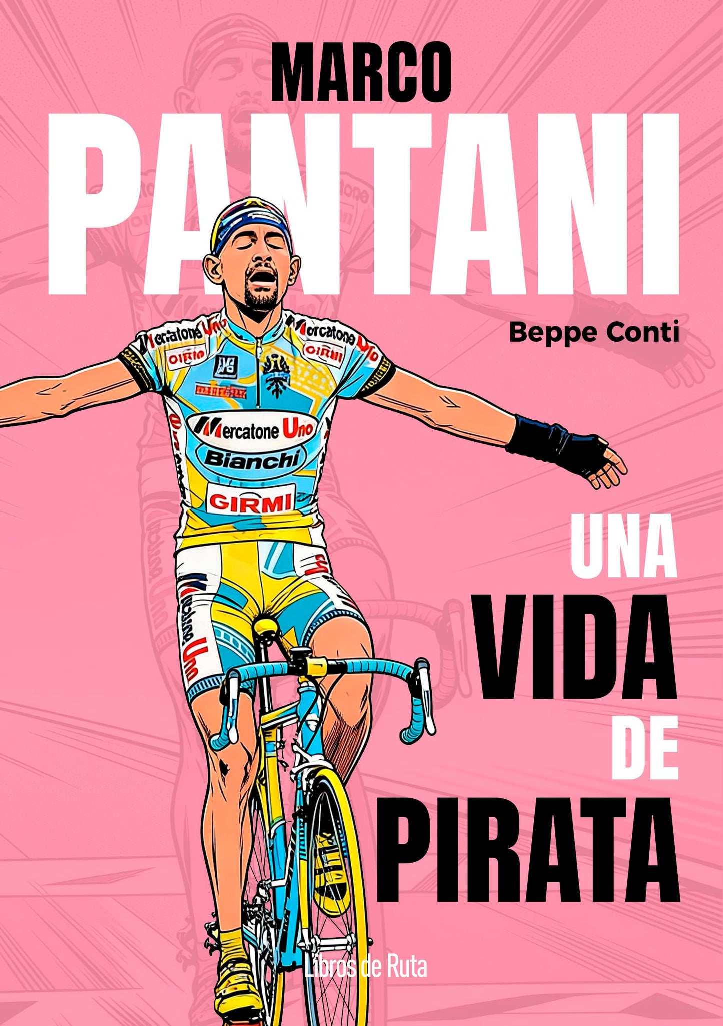 Libro: MARCO PANTANI; UNA VIDA DE PIRATA (Ciclismo)