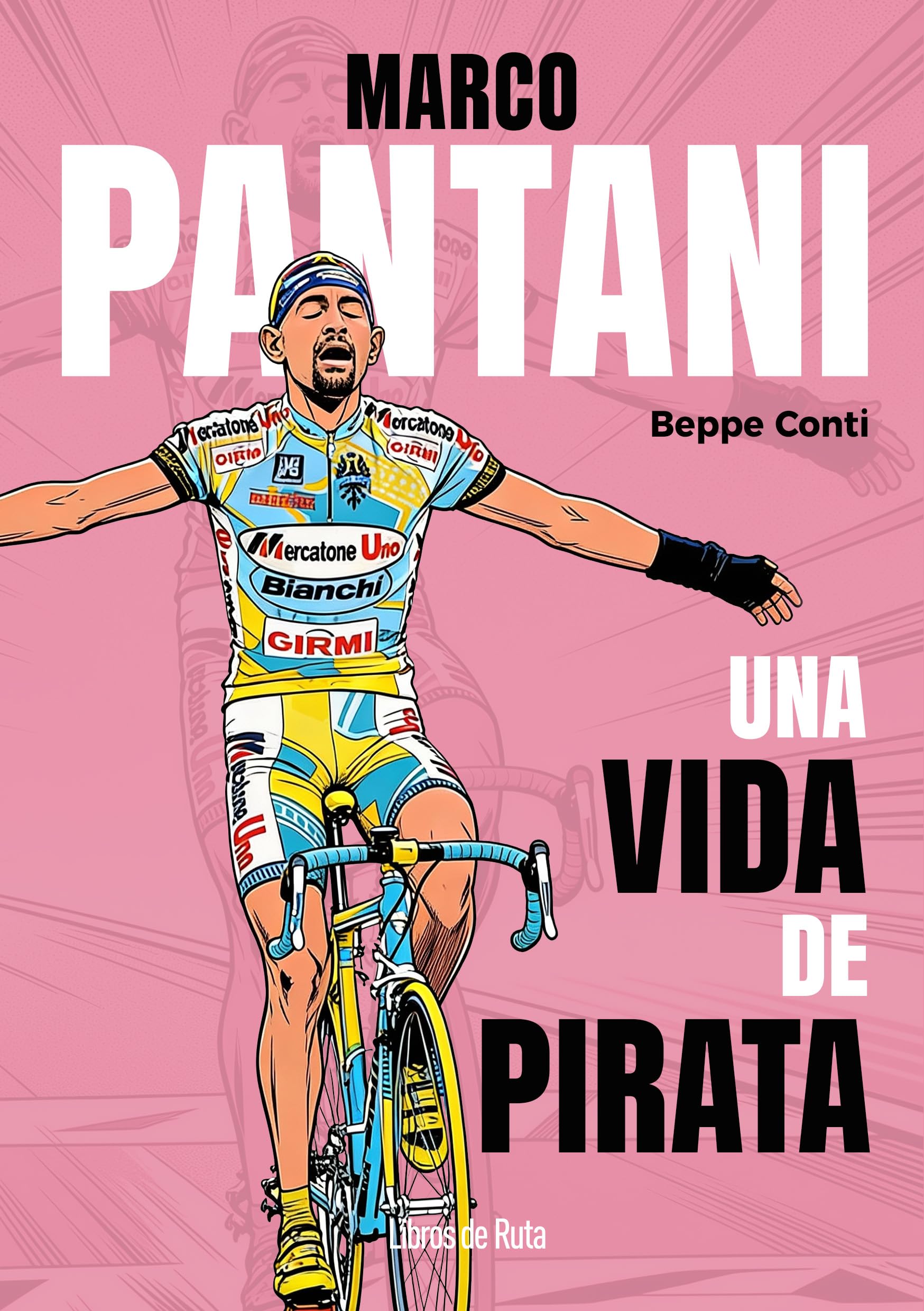 Libro: MARCO PANTANI; UNA VIDA DE PIRATA (Ciclismo)