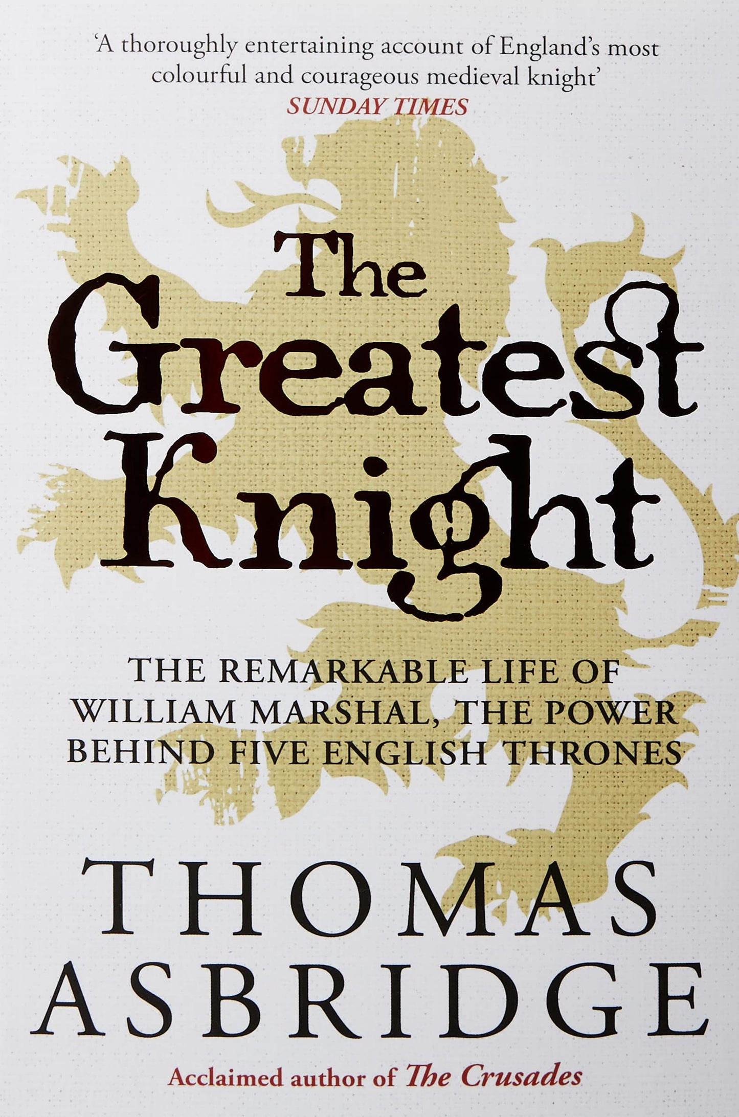 Libro: The Greatest Knight: The Remarkable Life of William Marshal, the Power behind Five English Thrones