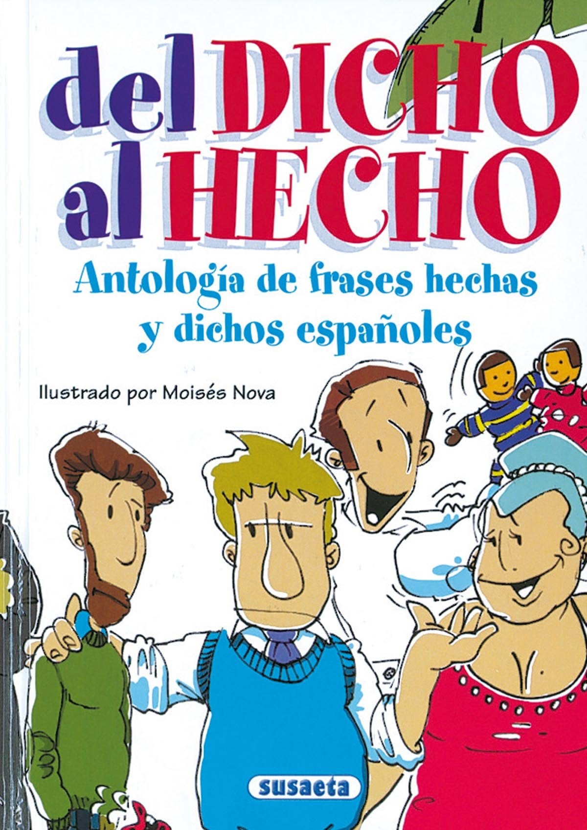 Libro: Del Dicho Al Hecho.Antologia De Frases Hechas Y Dichos Españoles
