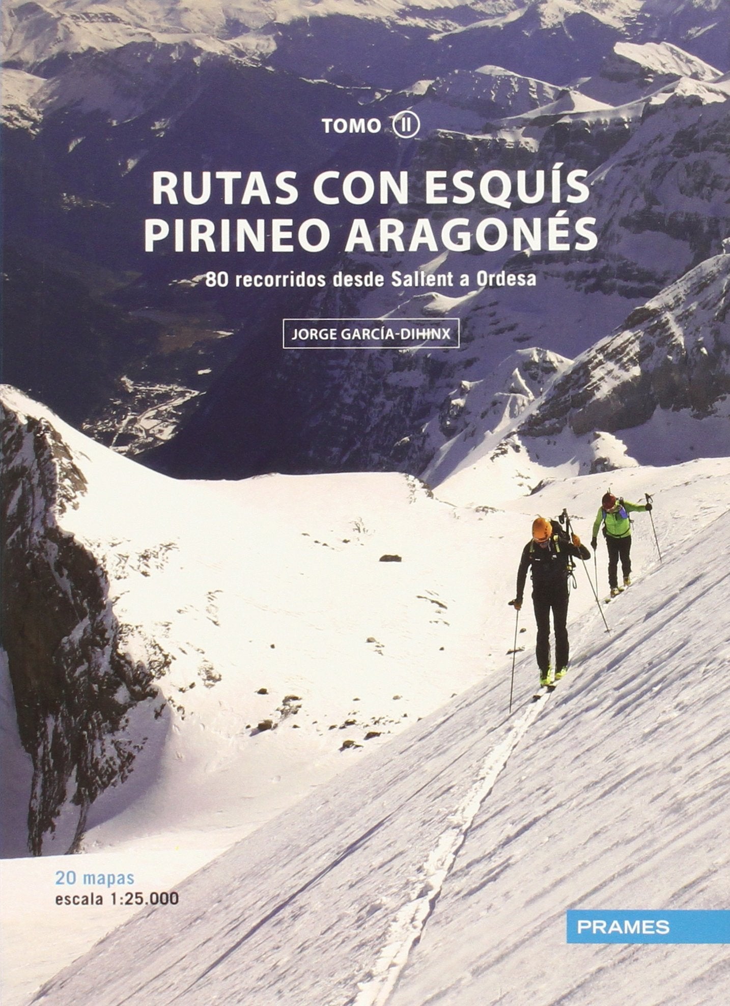 Libro: RUTAS CON ESQUÍS PIRINEO ARAGONÉS TOMO II: 80 RECORRIDOS DESDE SALLENT A ORDESA