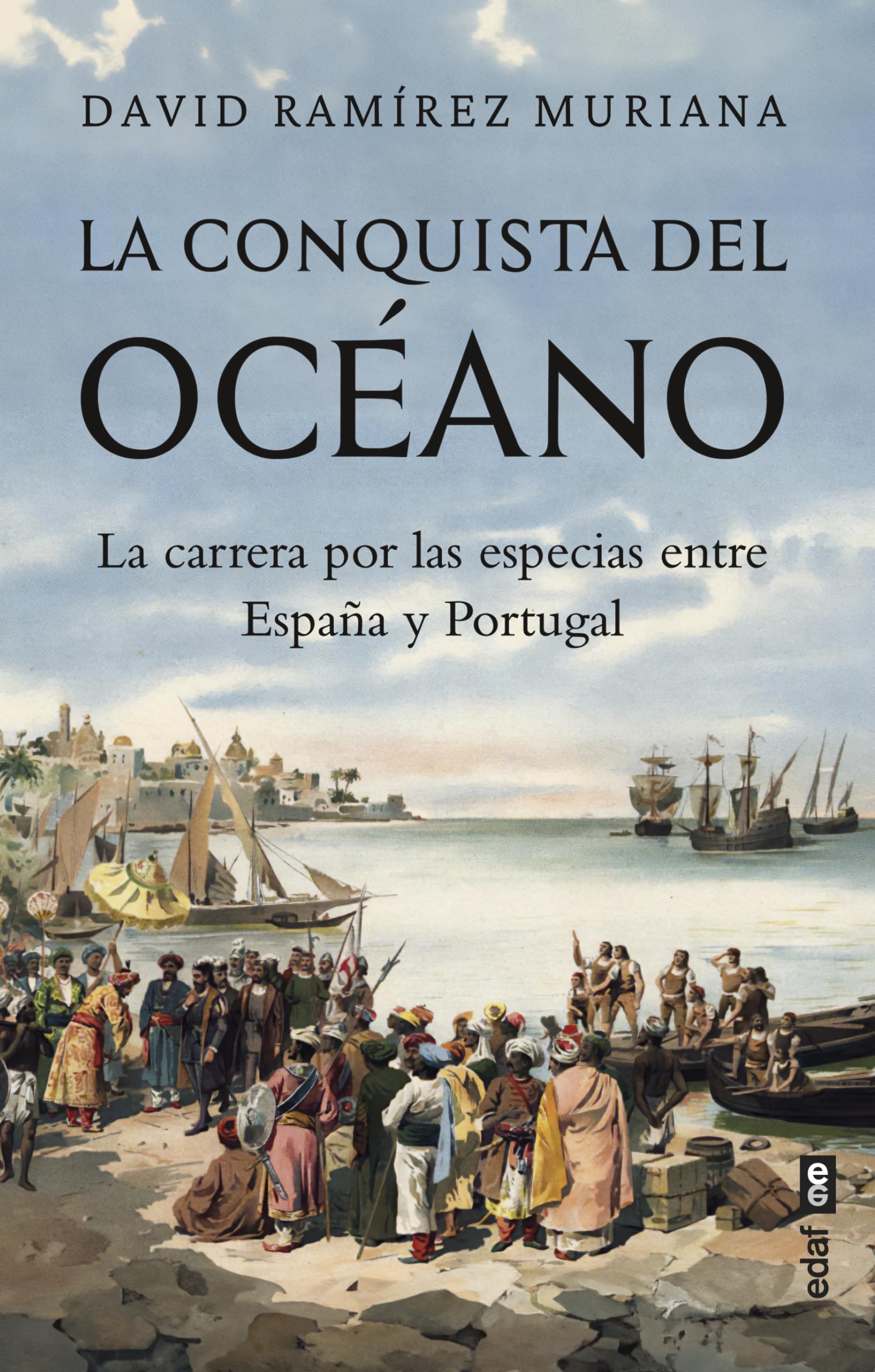 Libro: La conquista del océano: La carrera por las especias entre España y Portugal (Spanish Edition)