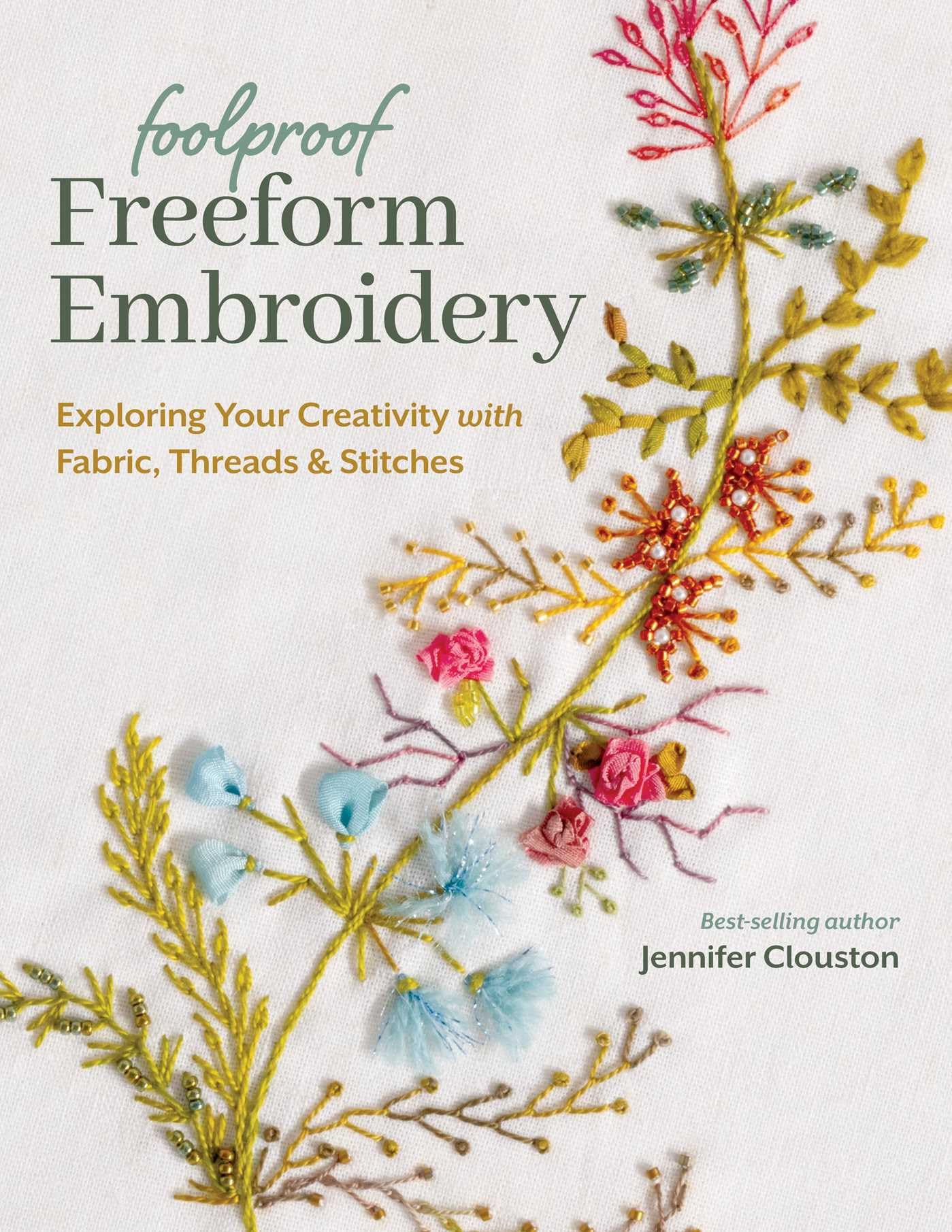 Libro: Foolproof Freeform Embroidery: Exploring Your Creativity with Fabric, Threads & Stitches
