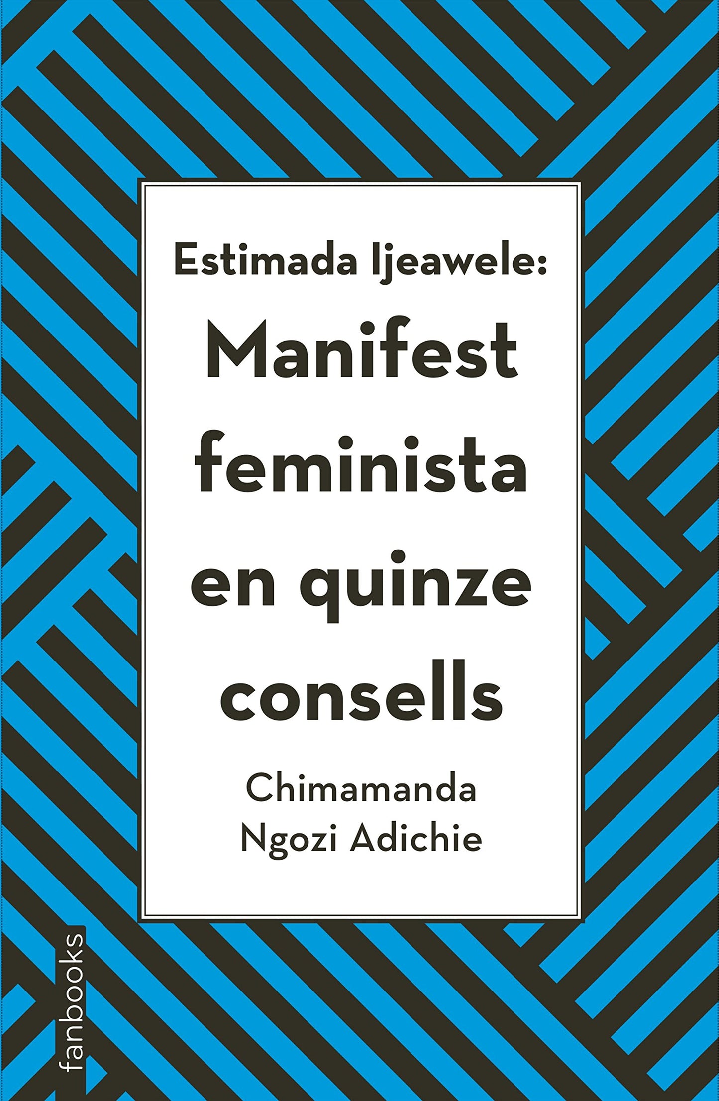 Libro: Estimada Ijeawele: Manifest feminista en quinze consells