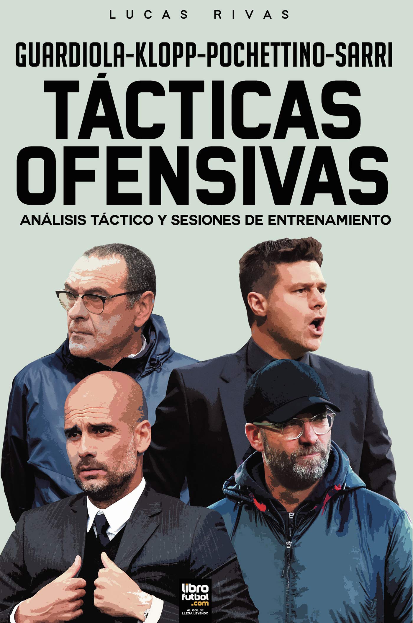 Libro: GUARDIOLA-KLOPP-POCHETTINO-SARRI: TÁCTICAS OFENSIVAS: ANÁLISIS TÁCTICO Y SESIONES DE ENTRENAMIENTO (Spanish Edition)