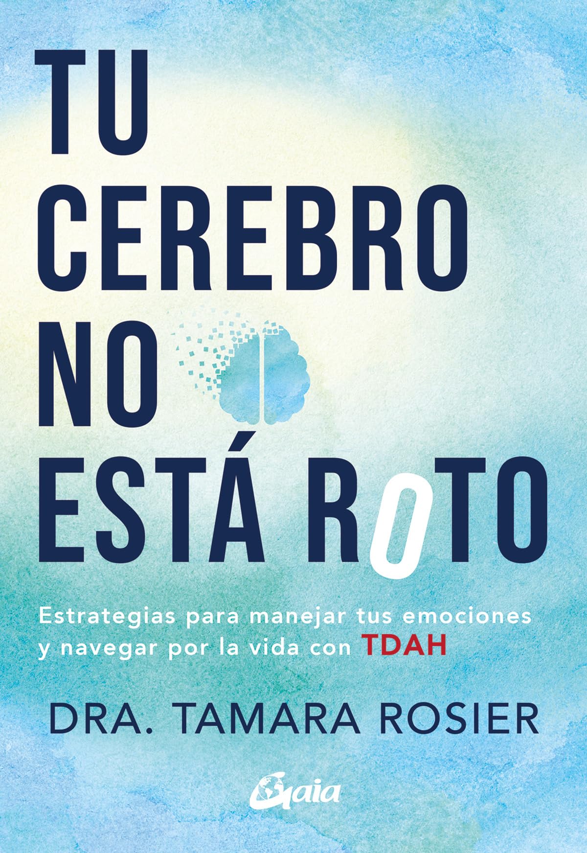 Libro: Tu cerebro no está roto: Estrategias para manejar tus emociones y navegar por la vida con TDAH