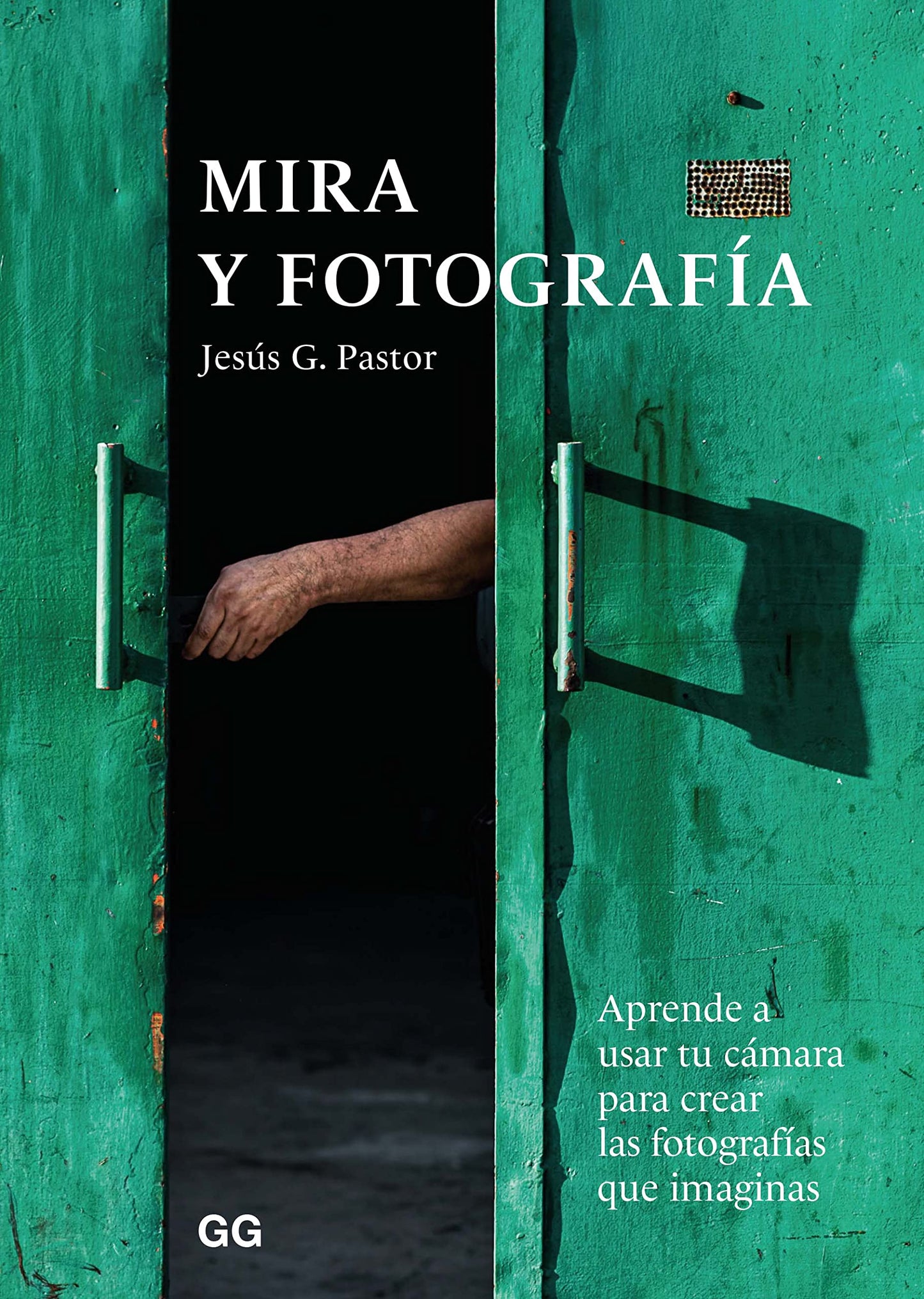 Libro: Mira y fotografía: Aprende a usar tu cámara para crear las fotografías que imaginas: Aprende a usar tu cámara para las fotografíaas que imaginas