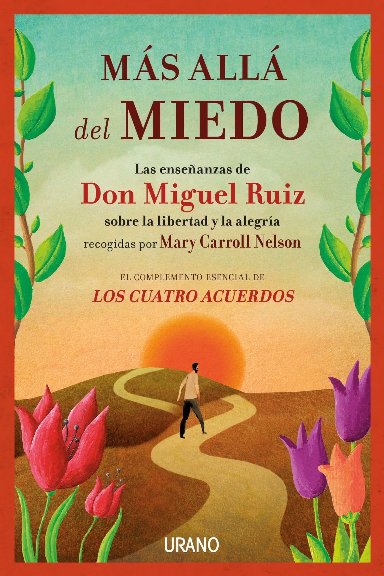 Libro: Más allá del miedo: Las enseñanzas de Don Miguel Ruiz recogidas por Mary Carroll Nelson (Crecimiento personal)