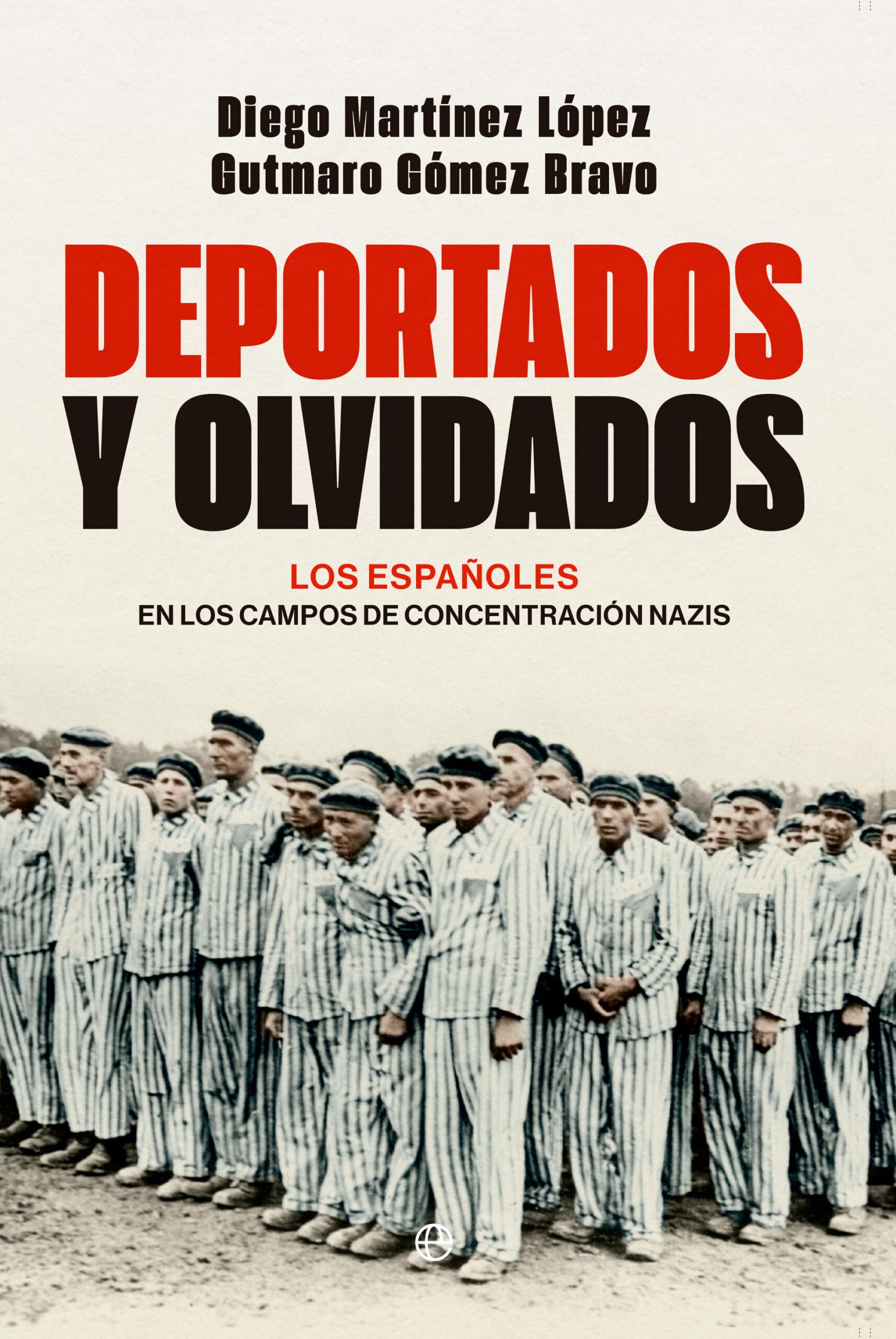 Libro: Deportados y olvidados: Los españoles en los campos de concentración nazis