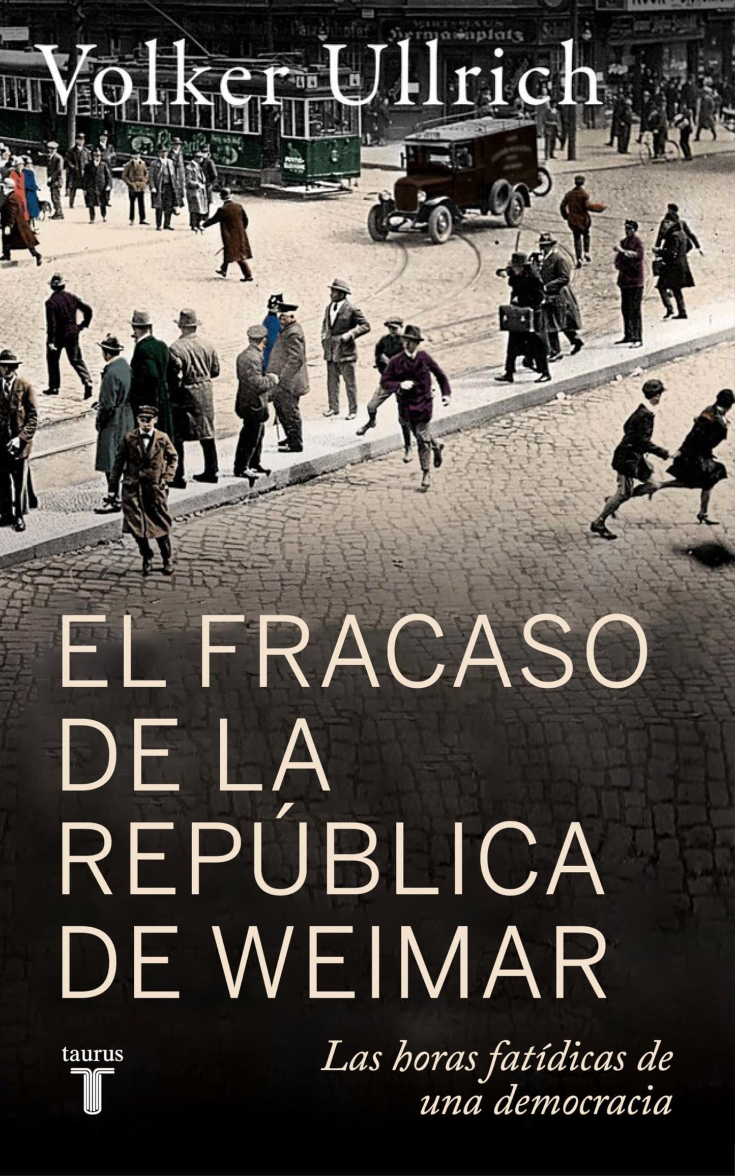 Libro: El fracaso de la república de Weimar: Las horas fatídicas de una democracia (Historia)