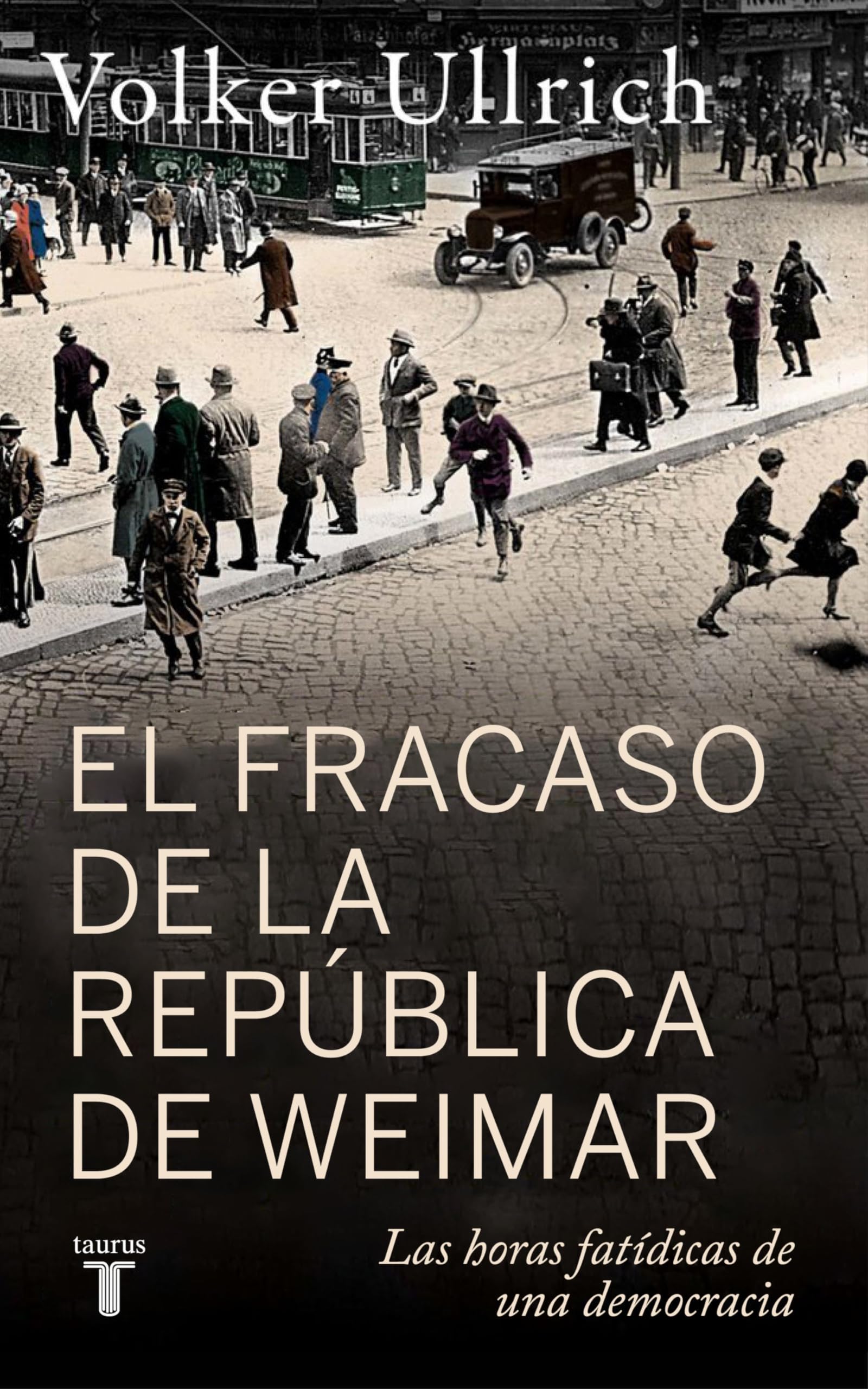 Libro: El fracaso de la república de Weimar: Las horas fatídicas de una democracia (Historia)