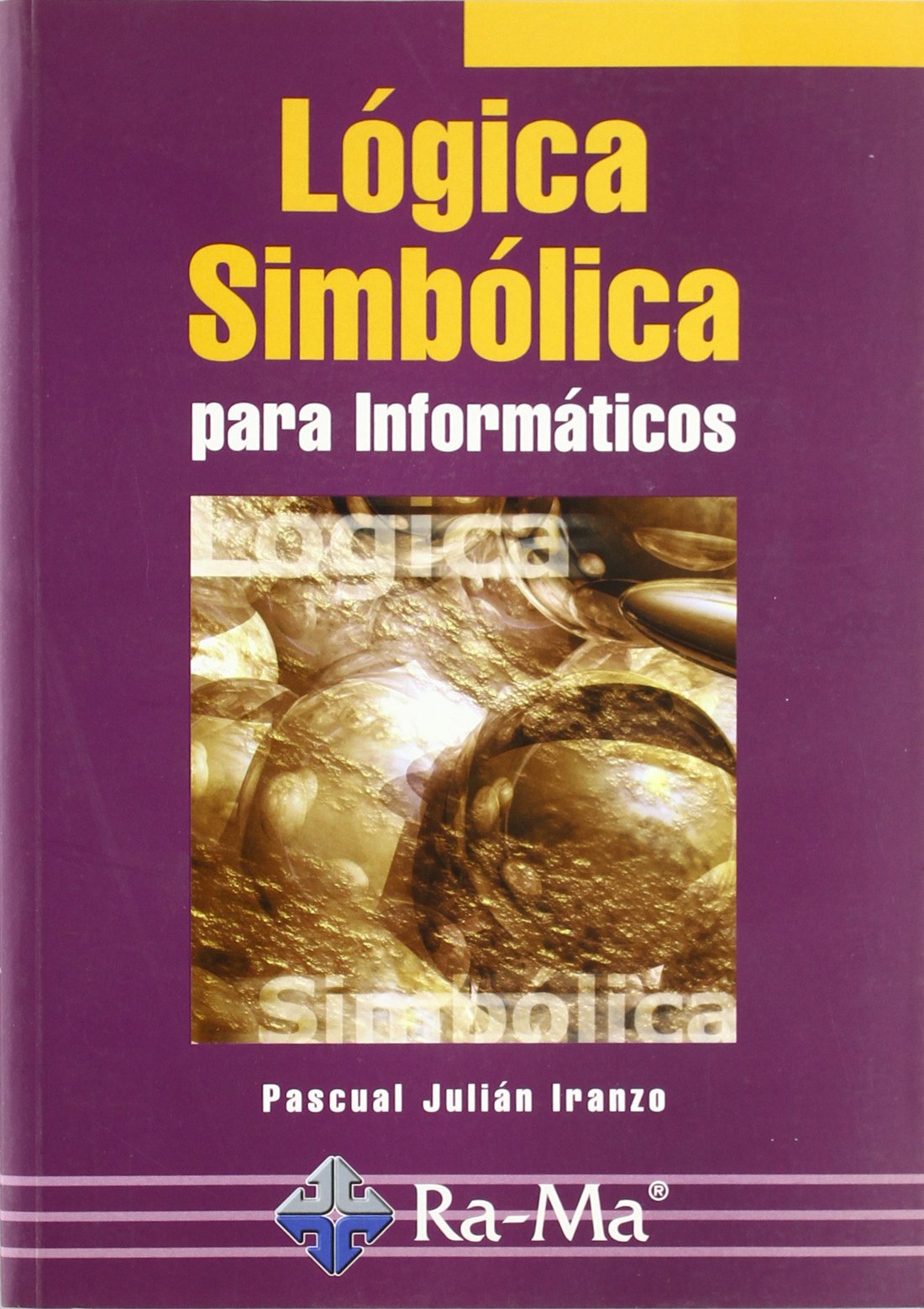 Libro: Lógica Simbólica para Informáticos. (INFORMATICA GENERAL)