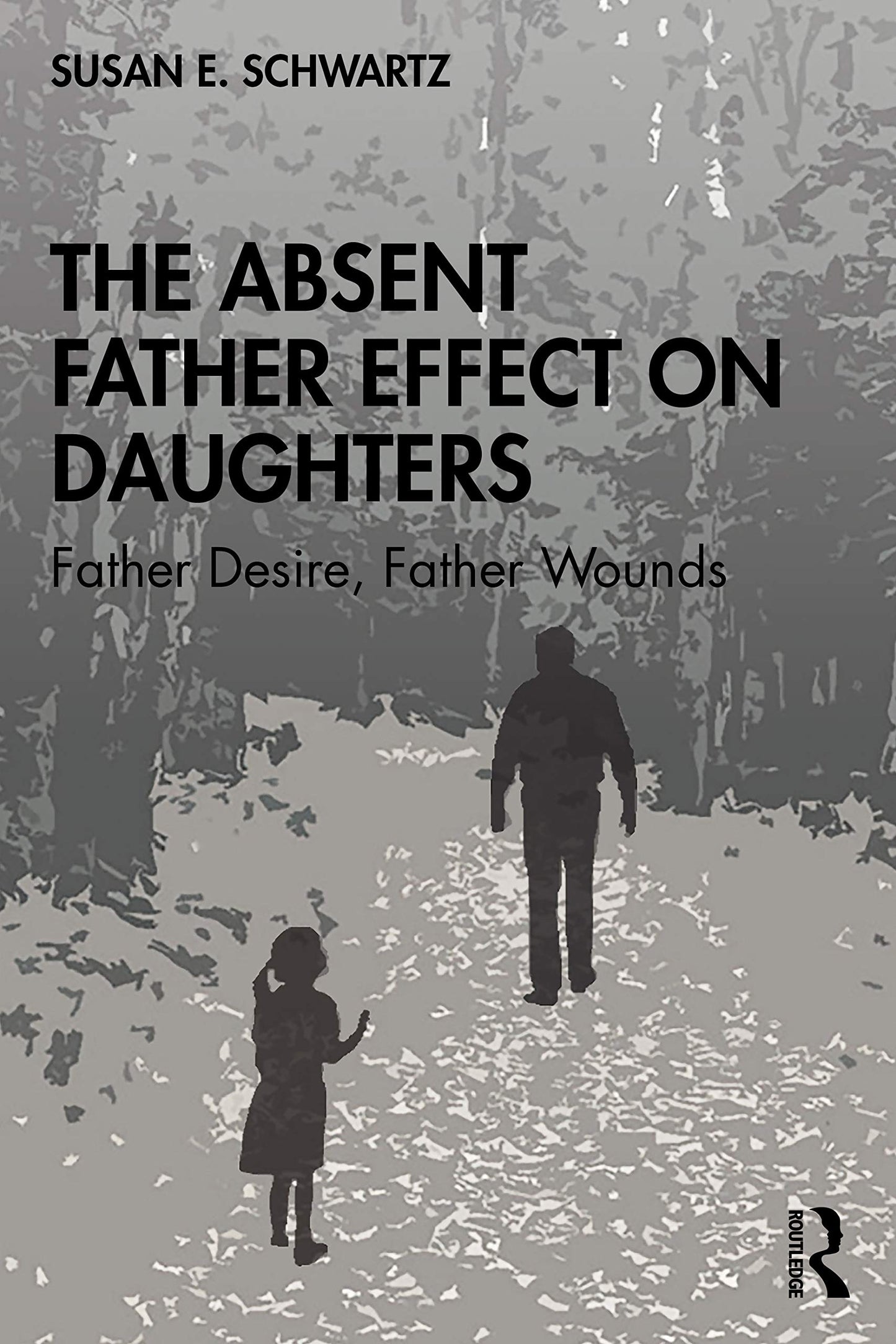 Libro: The Absent Father Effect on Daughters: Father Desire, Father Wounds