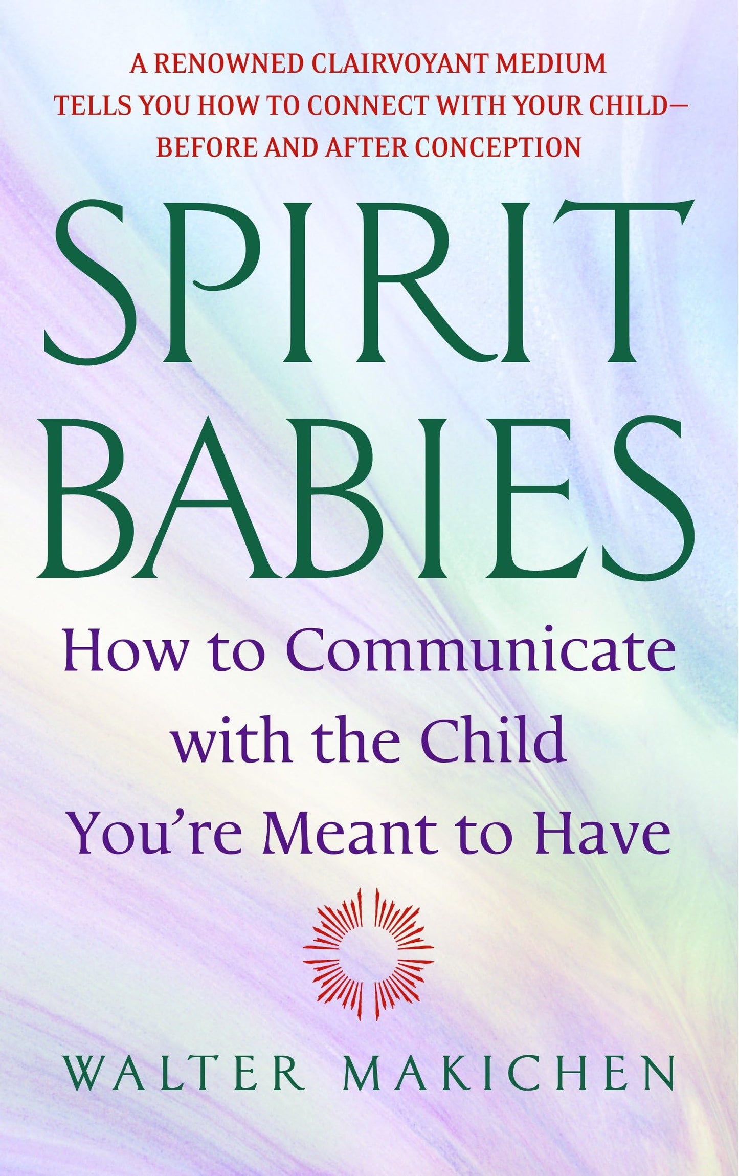 Libro: Spirit Babies: How to Communicate with the Child You're Meant to Have