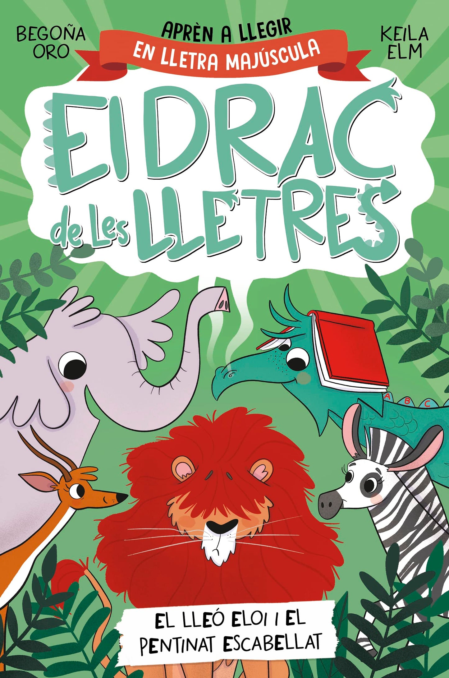 El drac de les lletres 2 - El lleó Eloi i el pentinat escabellat: Aprèn a llegir amb MAJÚSCULES (a partir dels 5 anys) (Primeres lectures)