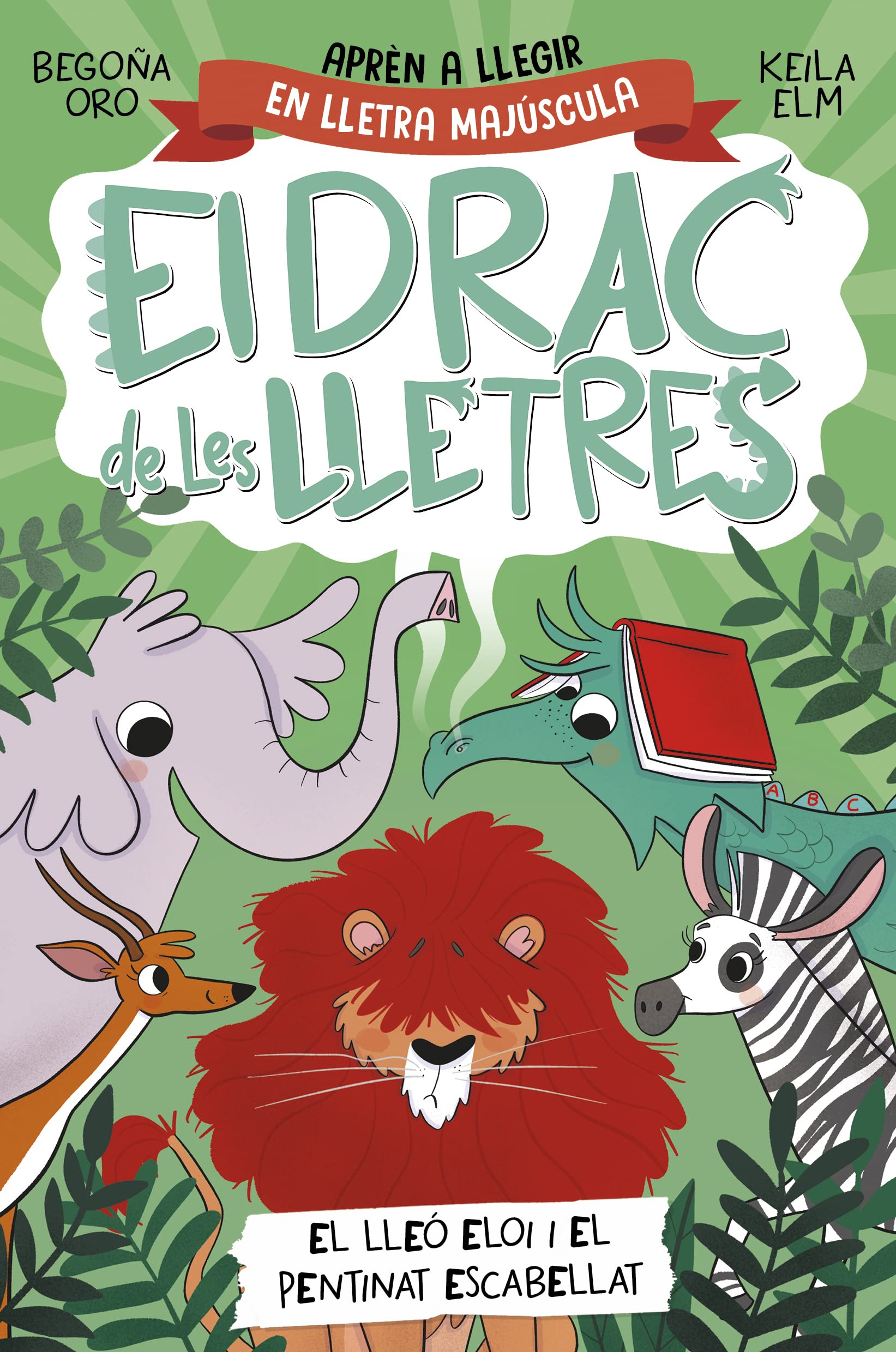El drac de les lletres 2 - El lleó Eloi i el pentinat escabellat: Aprèn a llegir amb MAJÚSCULES (a partir dels 5 anys) (Primeres lectures)