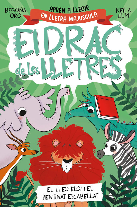 El drac de les lletres 2 - El lleó Eloi i el pentinat escabellat: Aprèn a llegir amb MAJÚSCULES (a partir dels 5 anys) (Primeres lectures)
