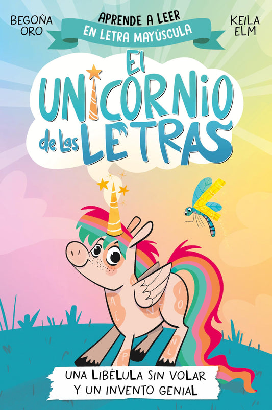 El unicornio de las letras 1 - Una libélula sin volar y un invento genial: Aprender a leer con MAYÚSCULAS (a partir de 5 años) (Primeras lecturas)