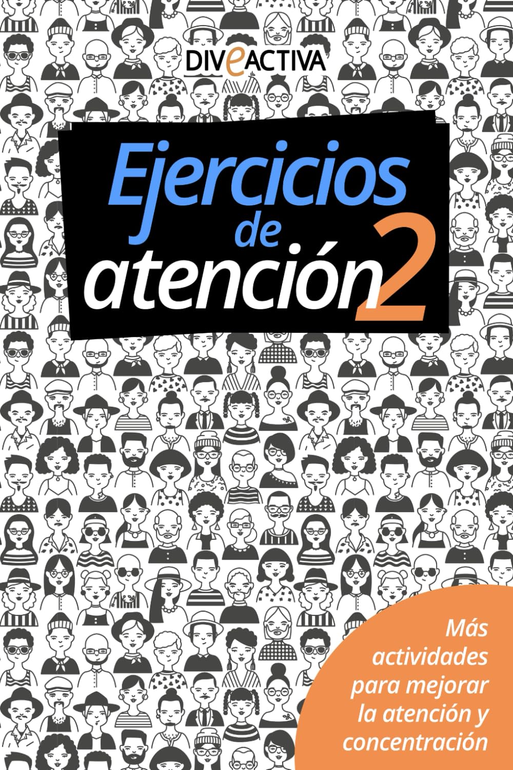 Libro: Ejercicios de Atención 2. Más Actividades para Mejorar la Atención y Concentración: Libro de Estimulación Cognitiva para Entrenar la Mente y Aumentar la Capacidad de la Atención