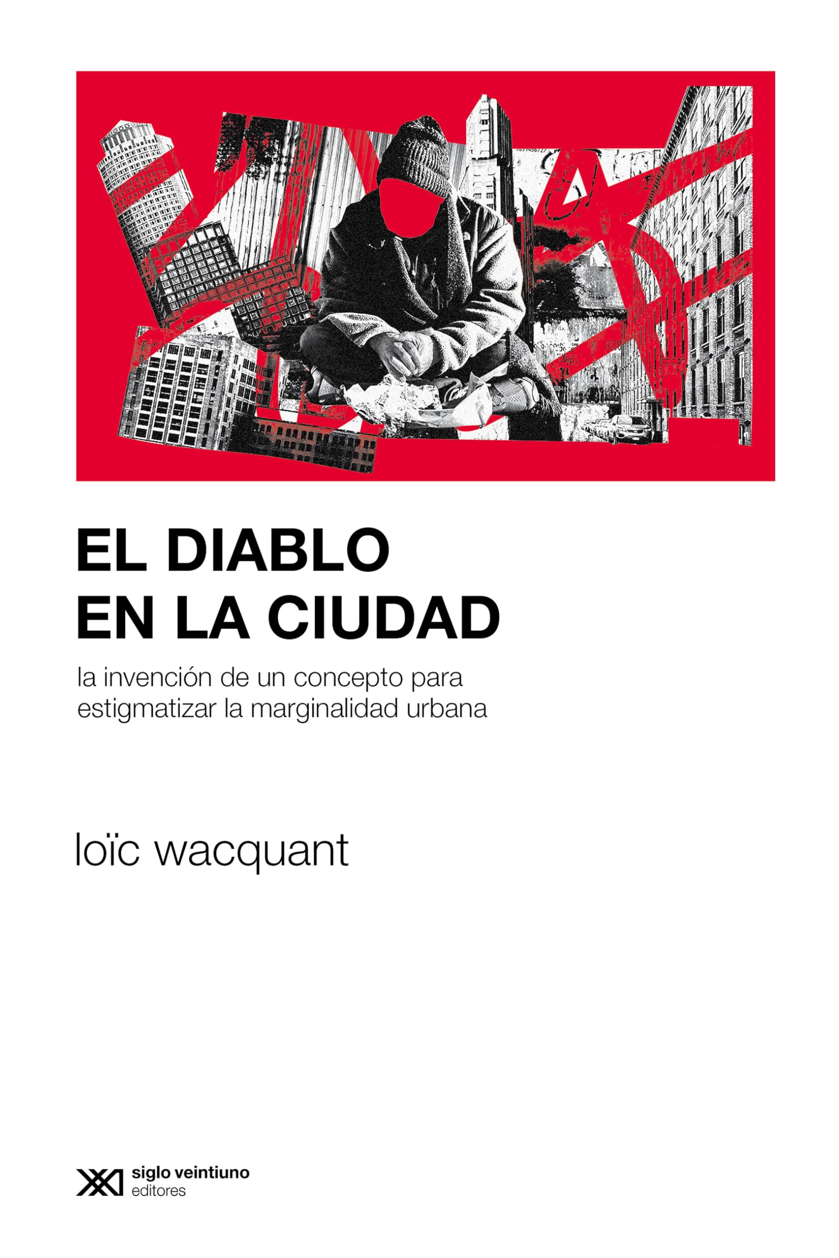 Libro: EL DIABLO EN LA CIUDAD: LA INVENCIÓN DE UN CONCEPTO PARA ESTIGMATIZAR LA MARGINALIDAD URBANA