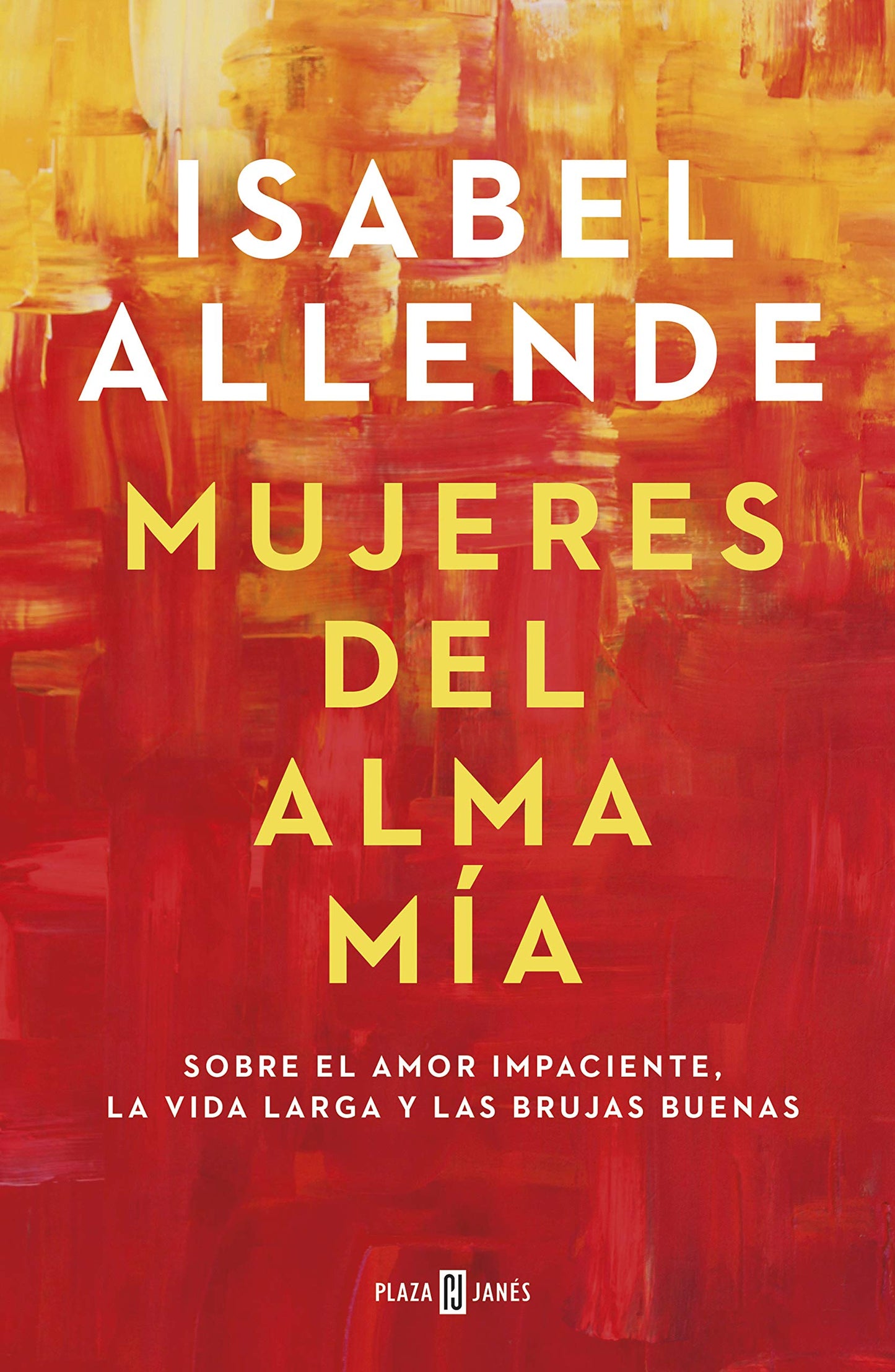 Libro: Mujeres del alma mía: Sobre el amor impaciente, la vida larga y las brujas buenas (Obras diversas)