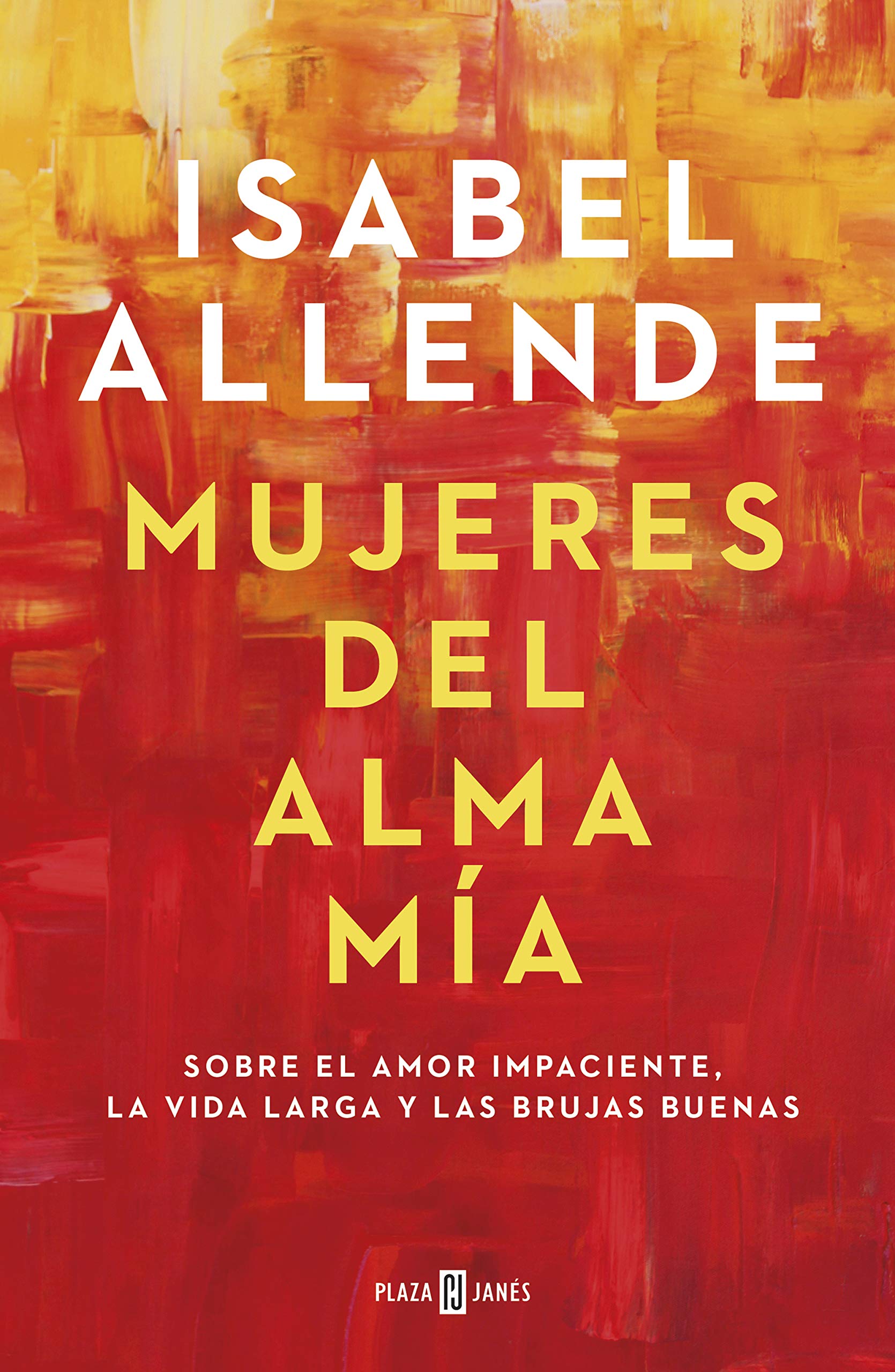 Libro: Mujeres del alma mía: Sobre el amor impaciente, la vida larga y las brujas buenas (Obras diversas)