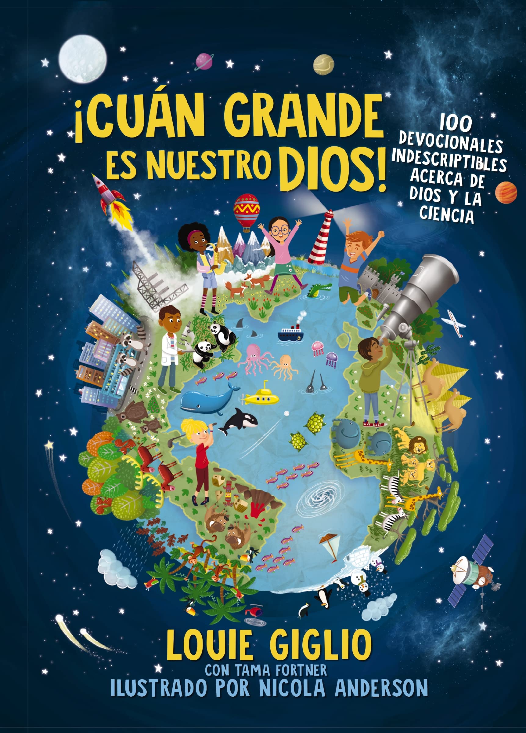 Libro: ¡Cuán grande es nuestro Dios!: 100 Devocionales indescriptibles acerca de Dios y la ciencia (Indescribable Kids)
