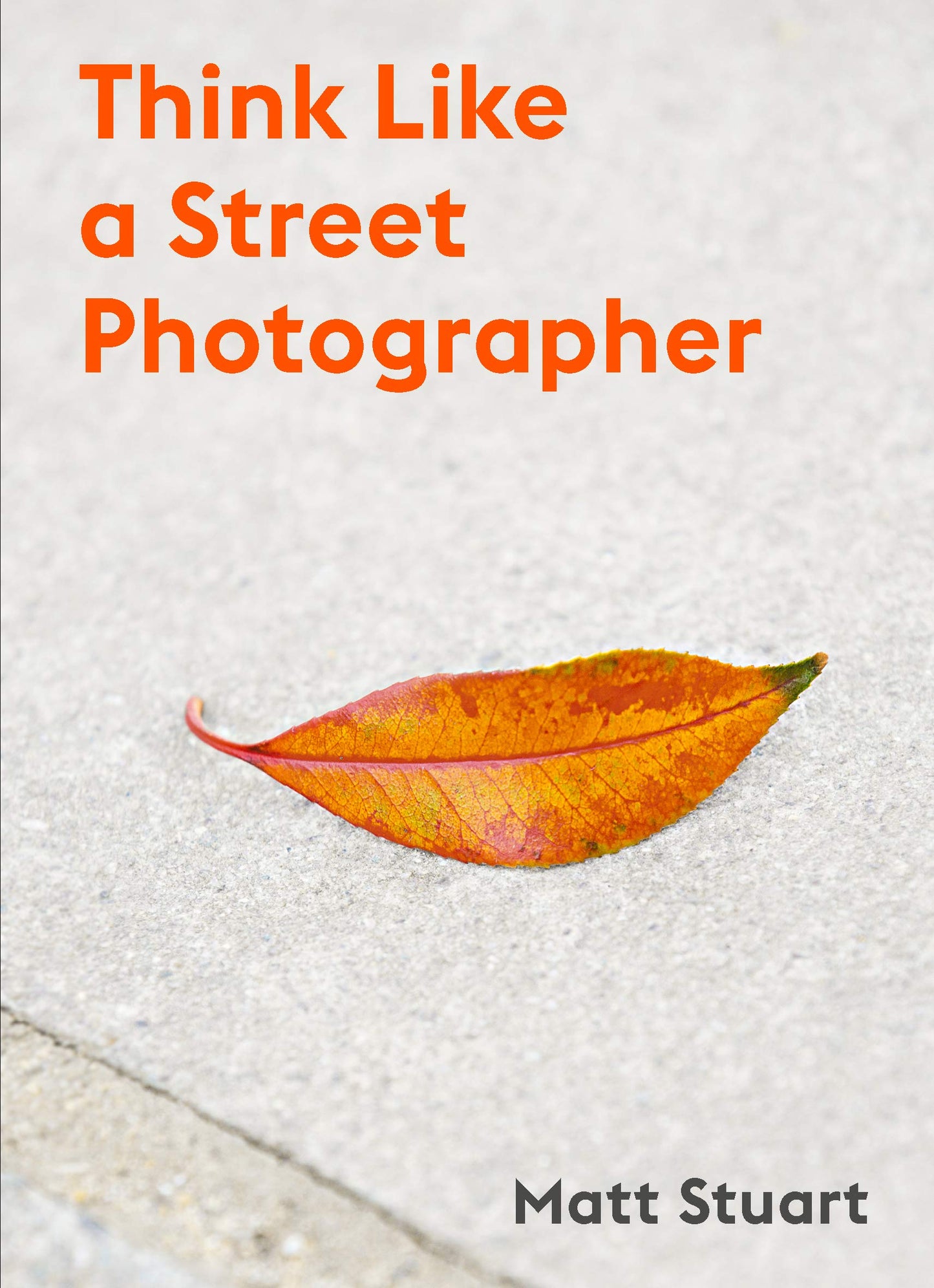 Libro: Think Like a Street Photographer: How to Think Like a Street Photographer