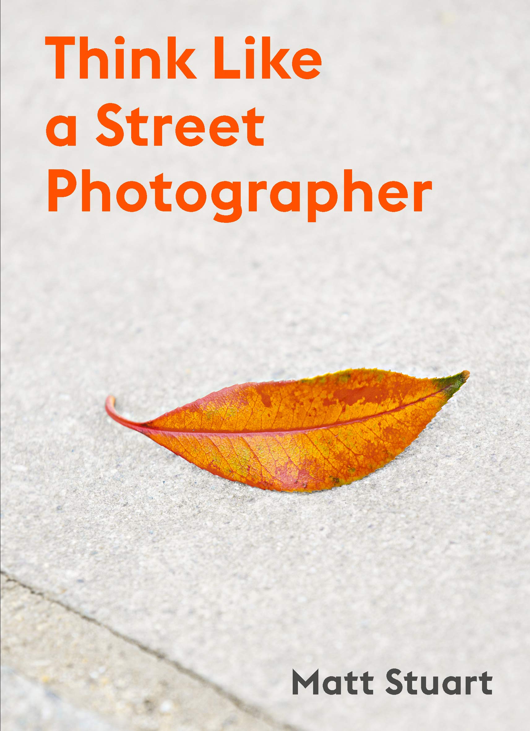 Libro: Think Like a Street Photographer: How to Think Like a Street Photographer