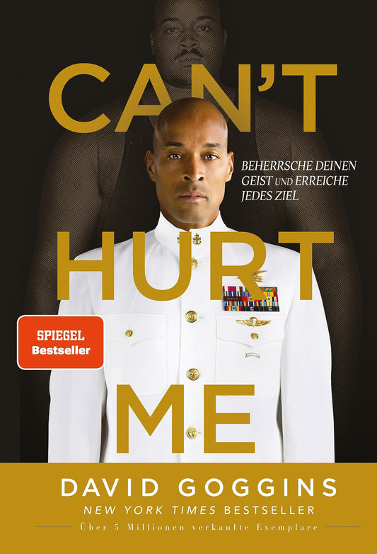 Can't Hurt Me: Beherrsche deinen Geist und erreiche jedes Ziel | Deutsche Ausgabe. Über 5 Millionen verkaufte Exemplare weltweit