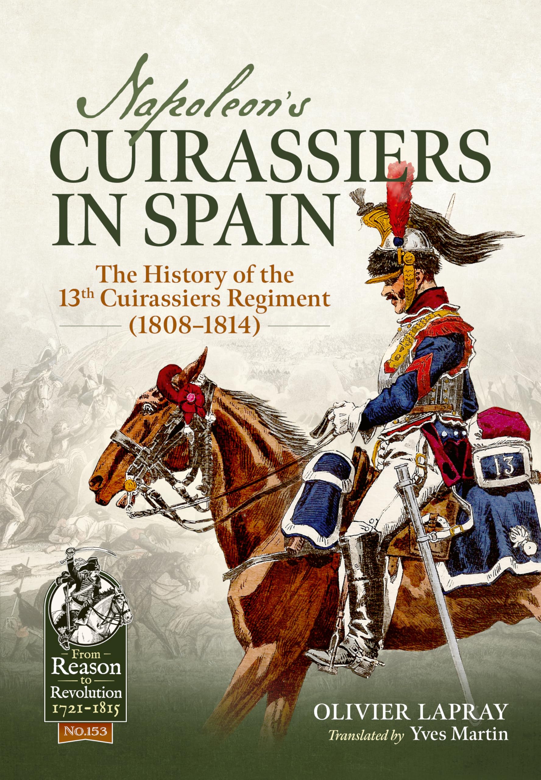 Libro: Napoleon's Cuirassiers in Spain: The History of the 13th Cuirassiers Regiment (1808–1814) (From Reason to Revolution 1721-1815)