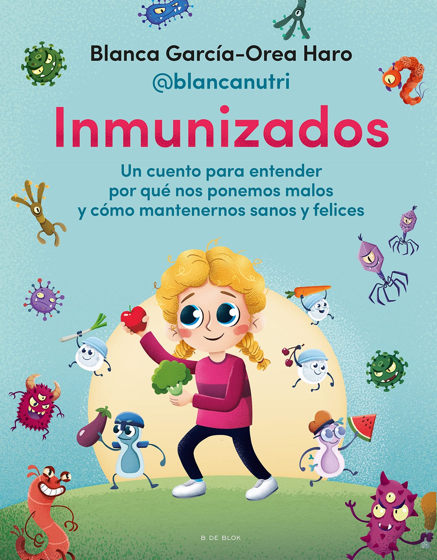 Libro: Inmunizados: Un cuento para entender por qué nos ponemos malos y cómo mantenernos sanos y felices (Lo más viral)