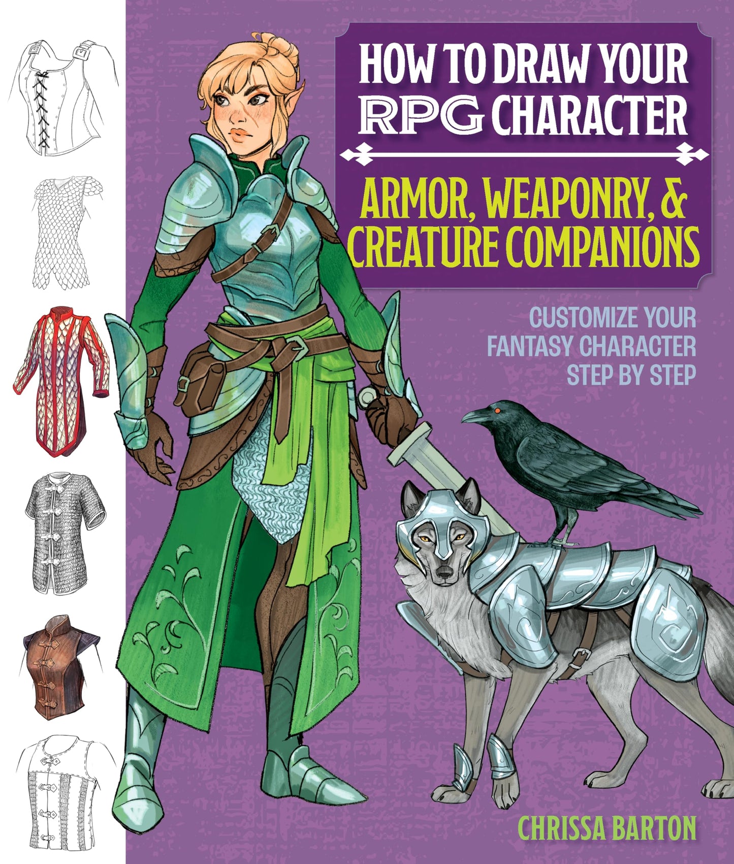Libro: How to Draw Your RPG Character: Armor, Weaponry & Creature Companions – Guide to Drawing Clothing, Armor, Swords, and Dragons for Role-Playing Elves, ... Customize Your Fantasy Character Step by Step