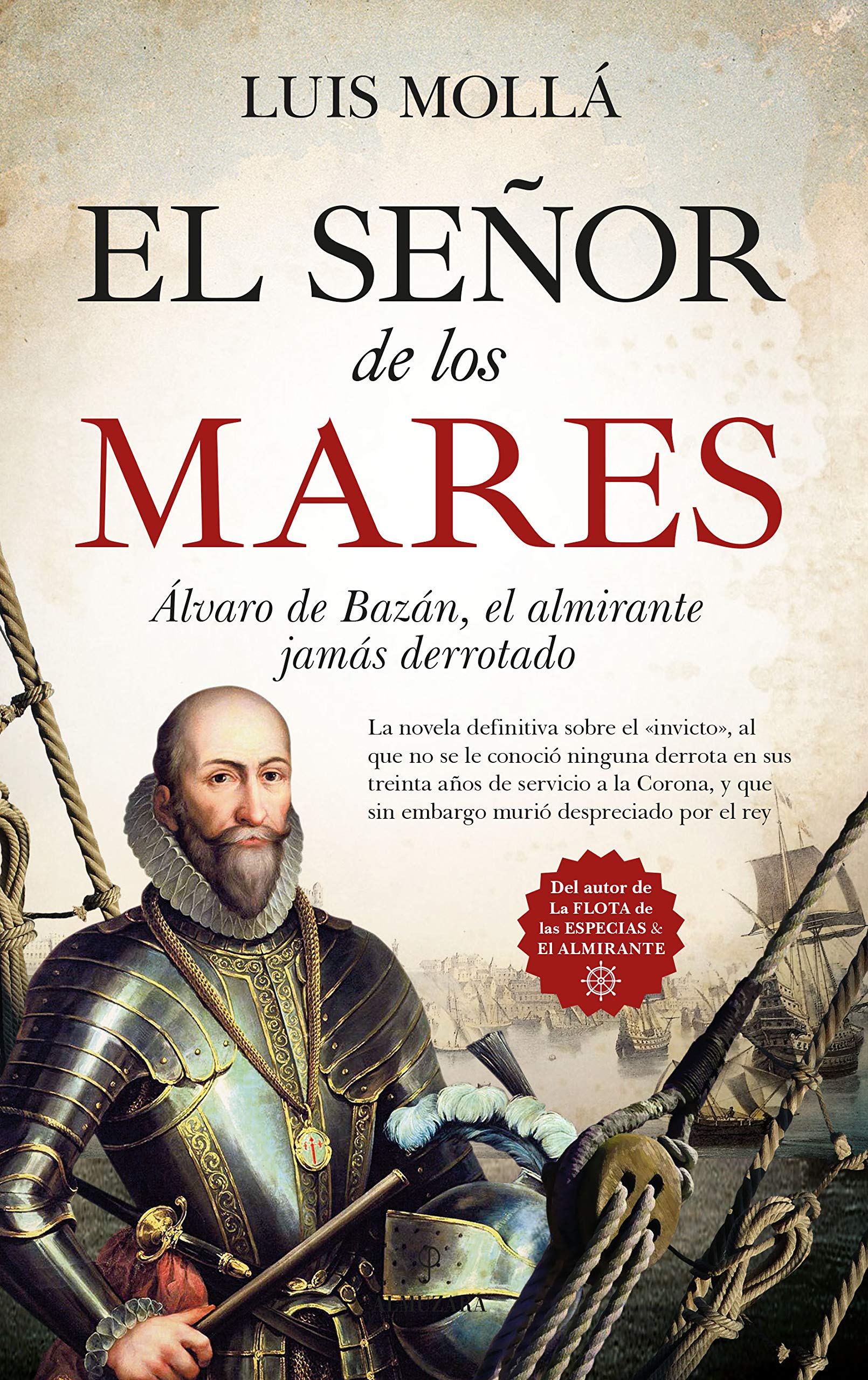 Libro: El señor de los mares: Álvaro de Bazán, el almirante jamás derrotado (Novela Histórica)