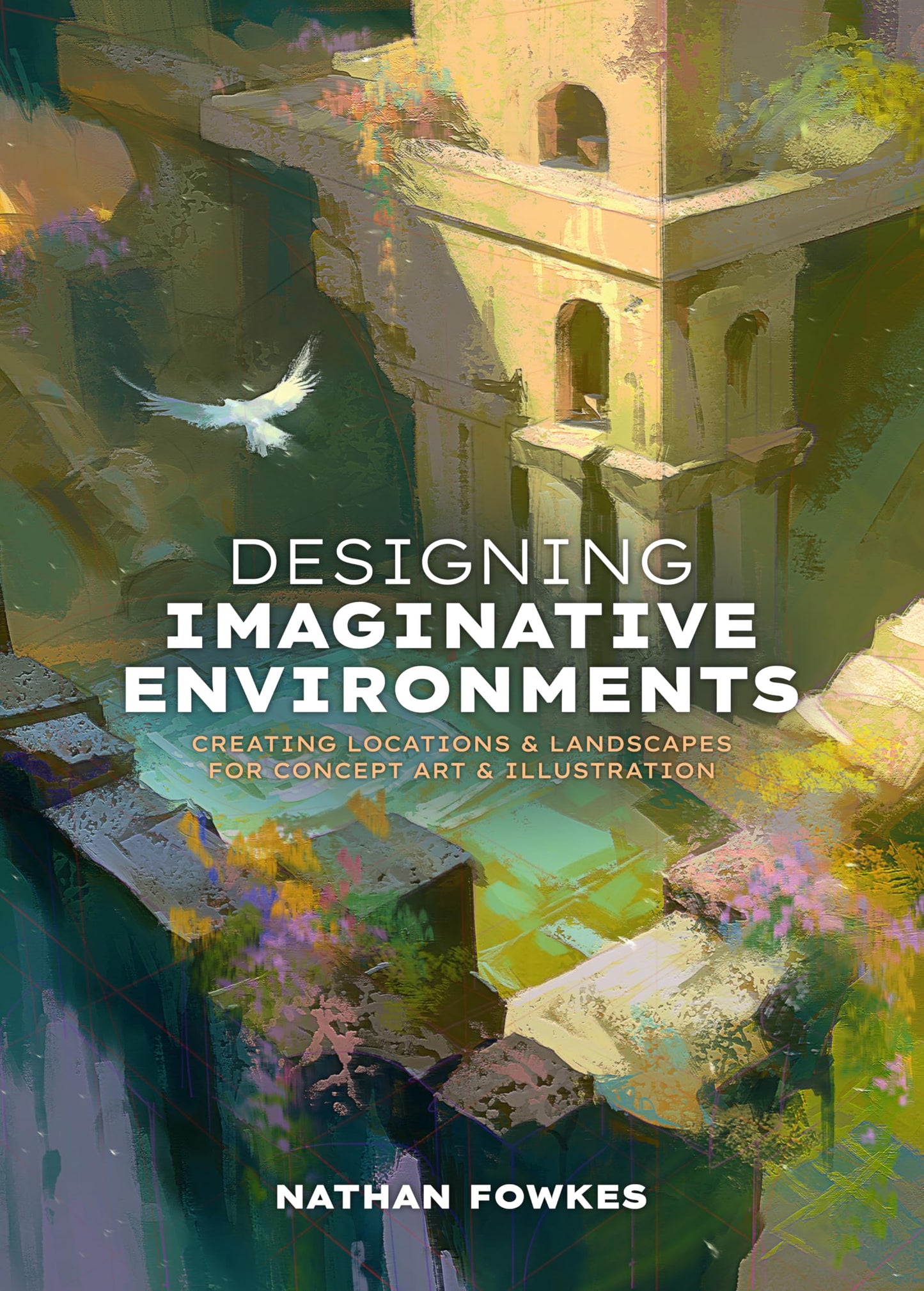 Libro: Designing Imaginative Environments: Creating locations and landscapes for concept art and illustration