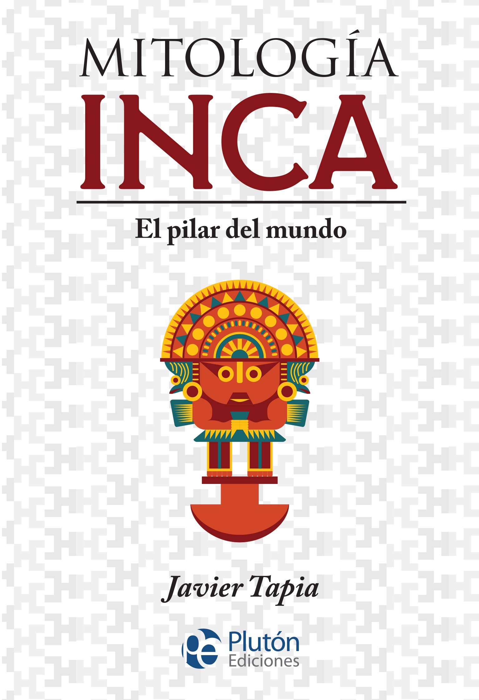 Libro: Mitología Inca: El pilar del mundo
