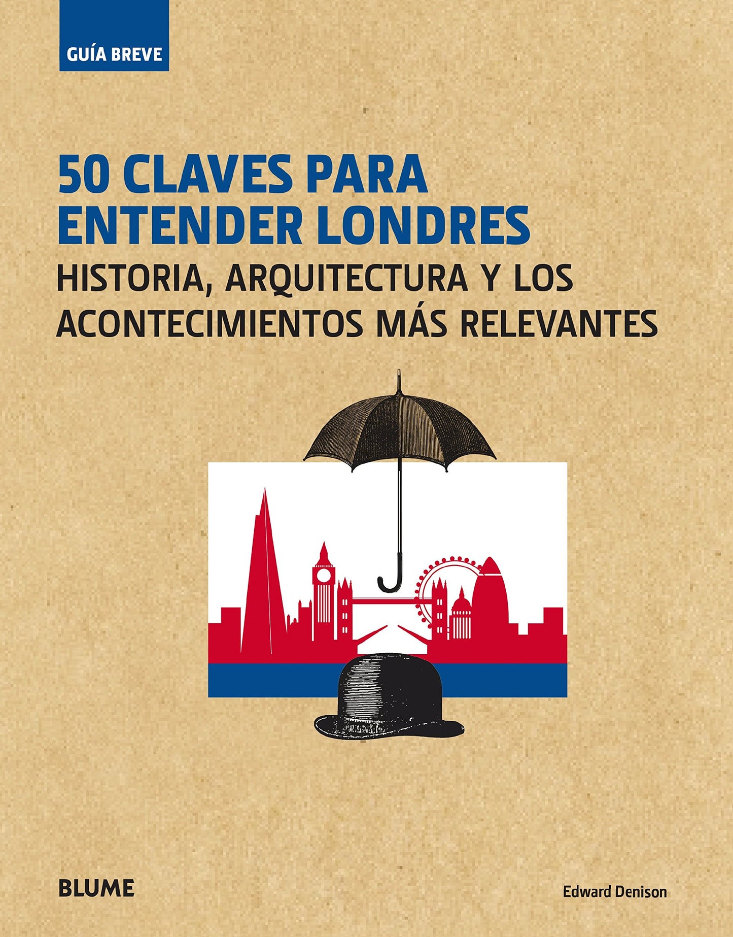 Libro: 50 claves para entender Londres: Historia, arquitectura y los acontecimientos más relevantes (Guía breve)