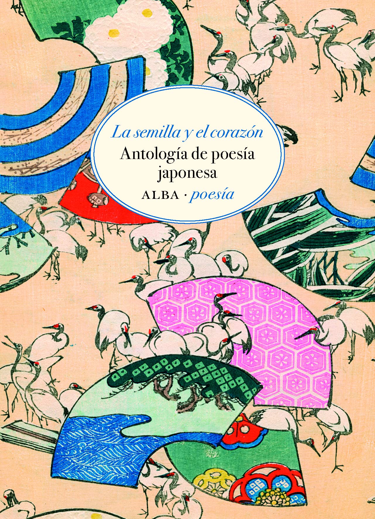 Libro: La semilla y el corazón: Antología de poesía japonesa: 16 (Alba Poesía)