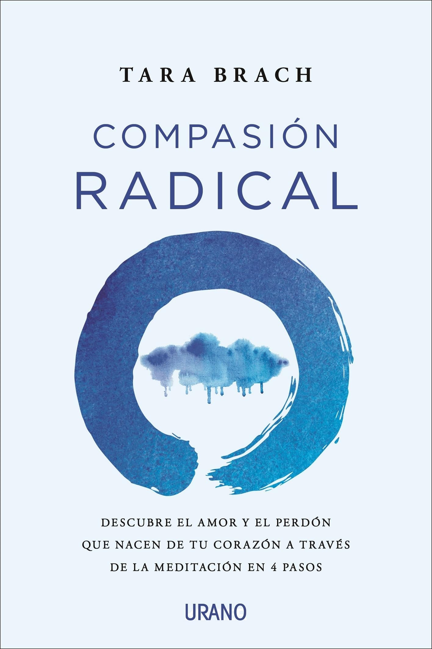 Libro: Compasión Radical: Descubre el amor y el perdón que nacen de tu corazón a través de la meditación en 4 pasos (Crecimiento personal)