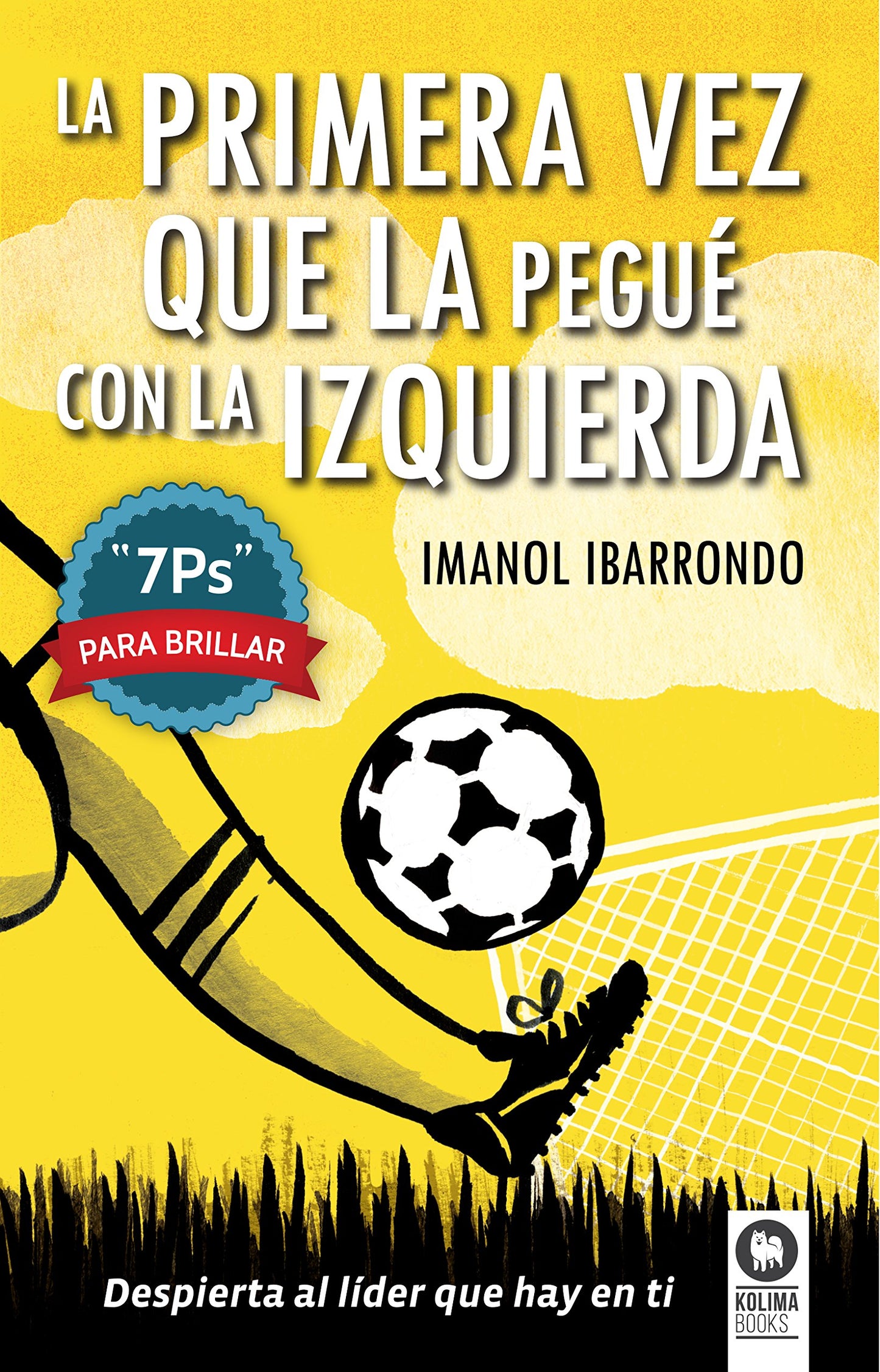 Libro: La primera vez que la pegué con la izquierda: 7Ps para brillar (Directivos y líderes)