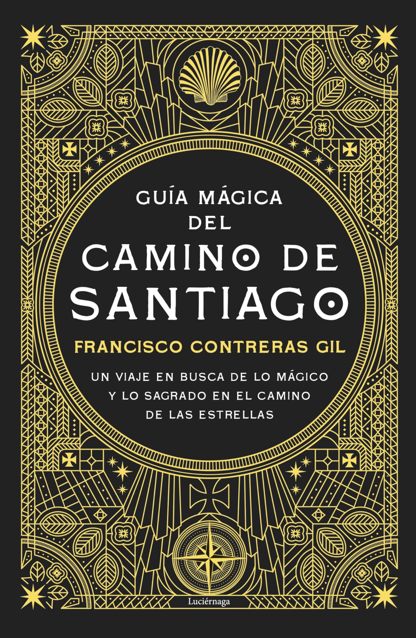 Libro: Guía mágica del Camino de Santiago. Nueva edición de lujo: Un viaje en busca de lo mágico y lo sagrado en el Camino de las Estrellas