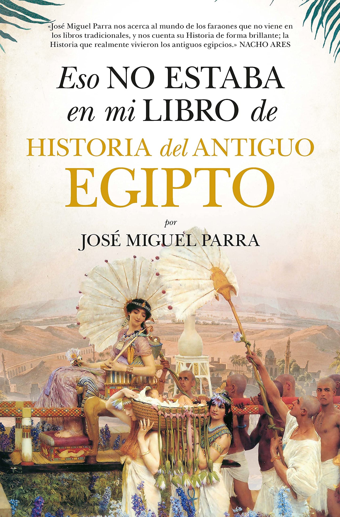Libro: Eso No Estaba En Mi Libro De Historia Del Antiguo Egipto (ENSAYO Y DIVULGACION)