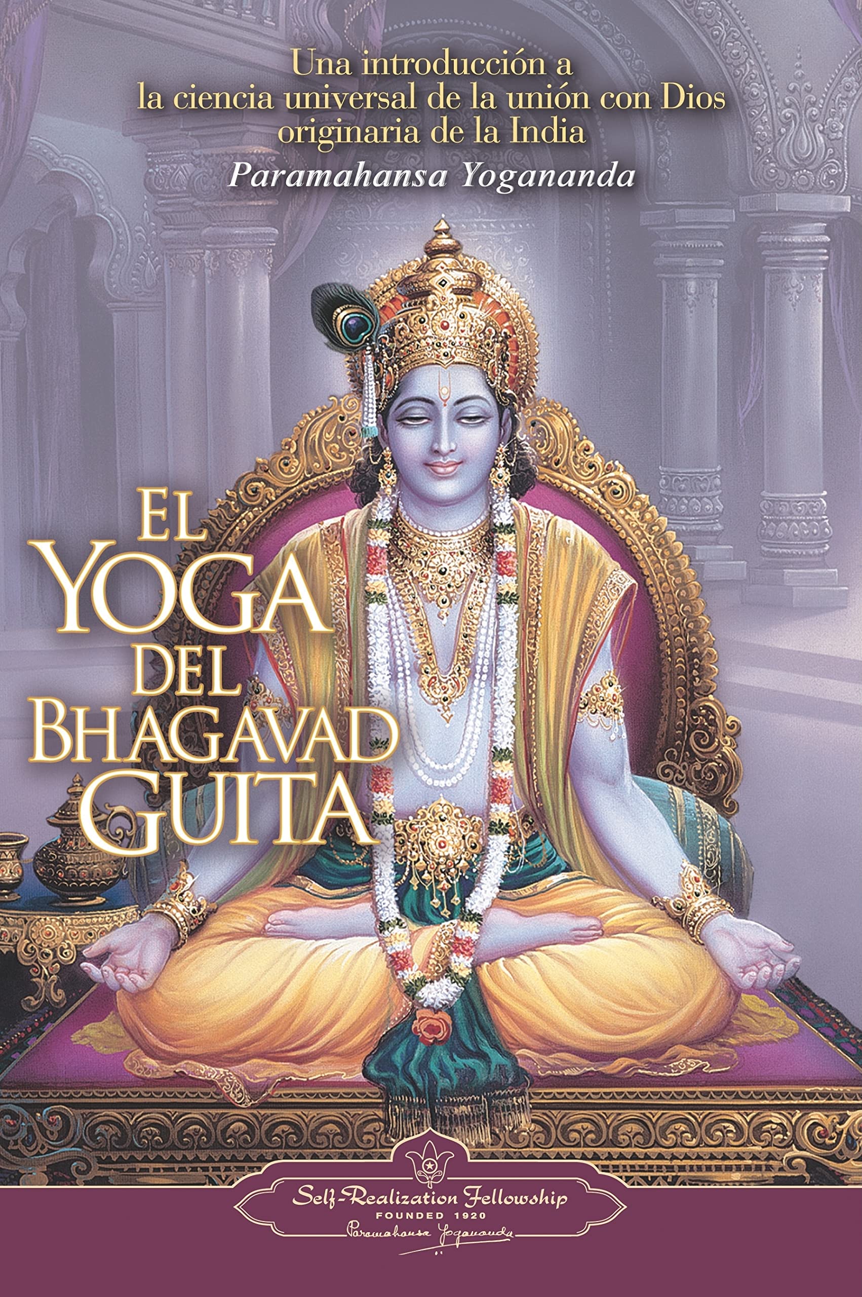 Libro: El Yoga del Bhagavad Guita : Una introducción a la ciencia universal de la unión con Dios originaria de la India (SIN COLECCION)
