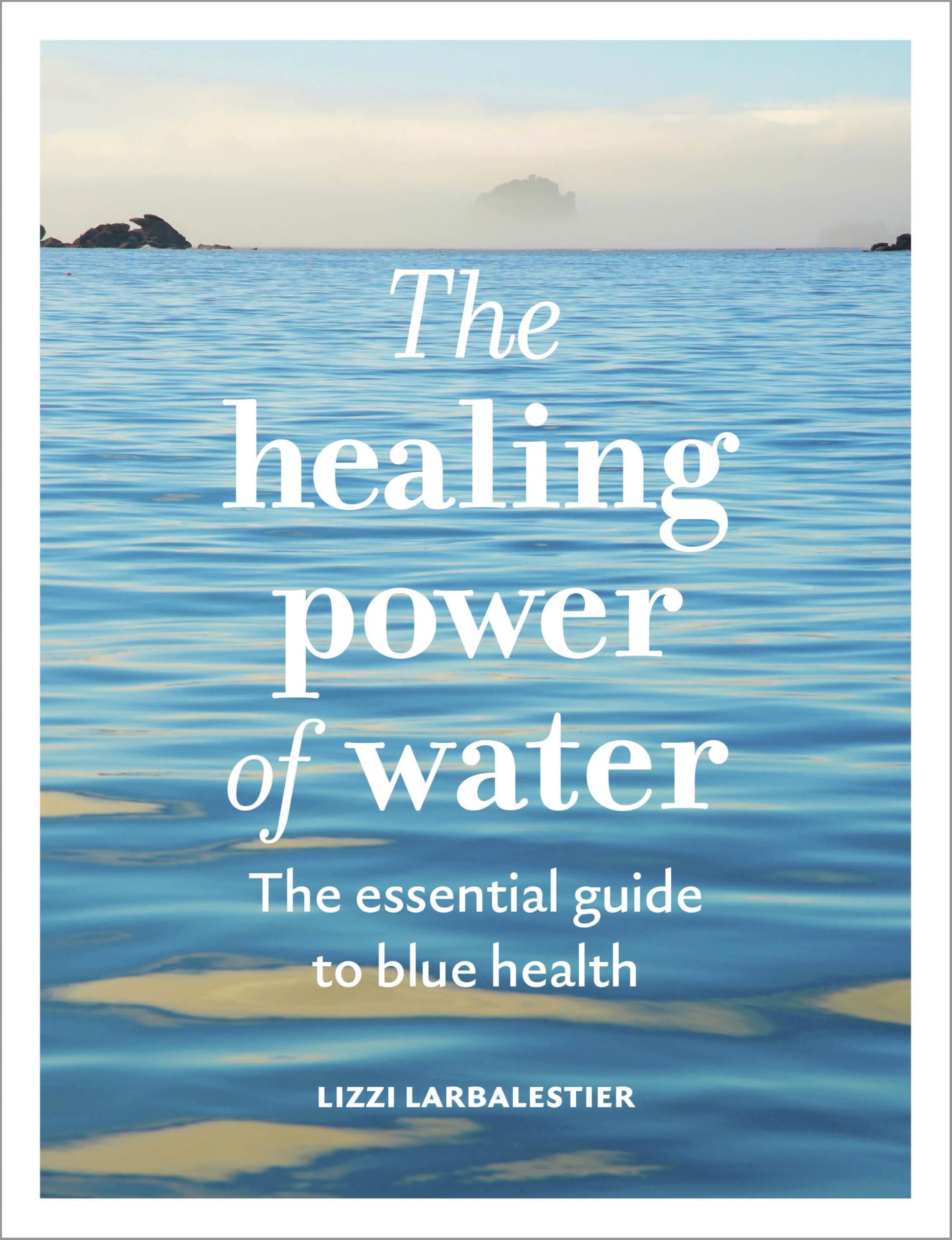 Libro: The Healing Power of Water: The essential guide to blue health